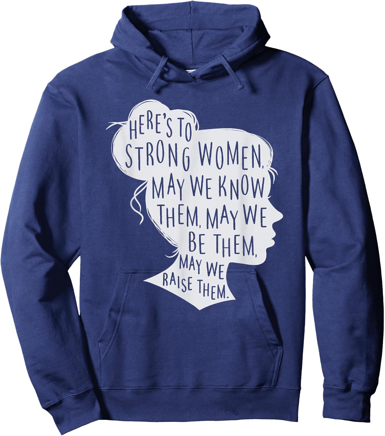 Here's to Strong Women, May We Know Them, Female Silhouette Hoodie - Hoodie | Navy