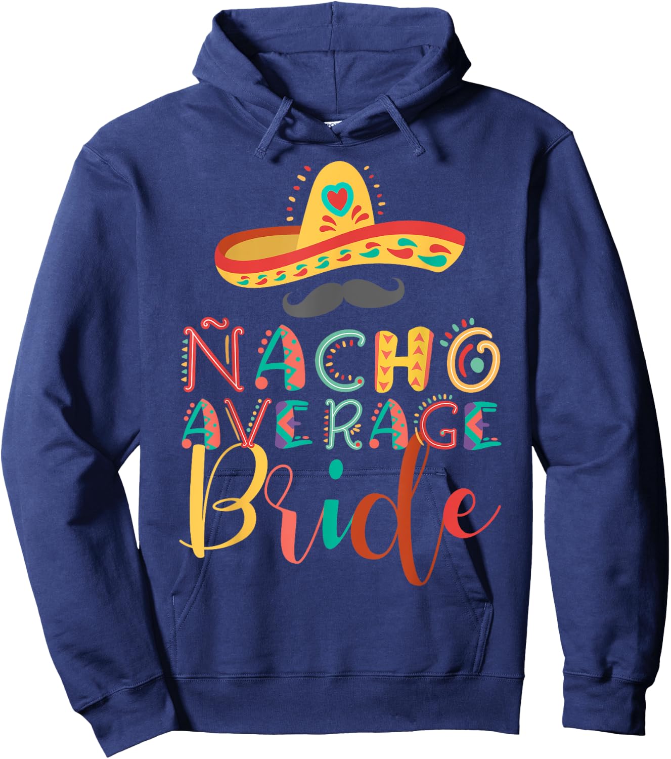 Nacho Average Bride Cinco De Mayo Hoodie - Hoodie | Navy