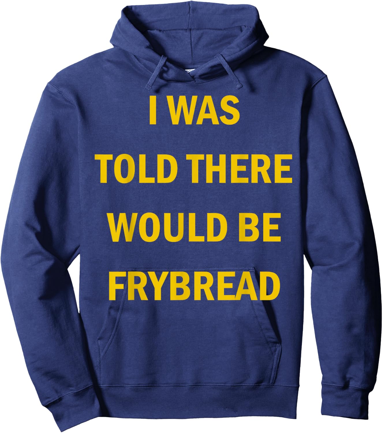 I Was Told There Would Be Frybread Native American Hoodie - Hoodie | Navy