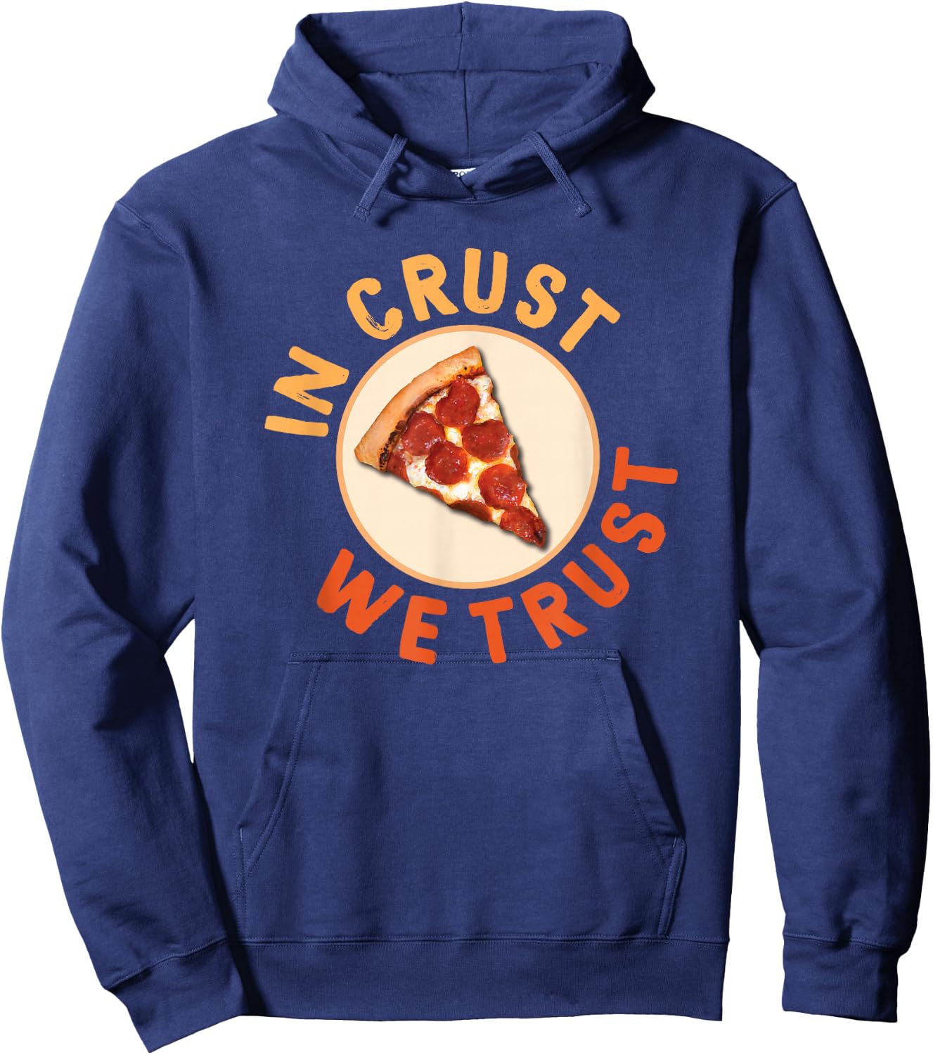 Funny Pizza Foodie Crust We Trust Funny Dough Crust Hoodie - Hoodie | Navy