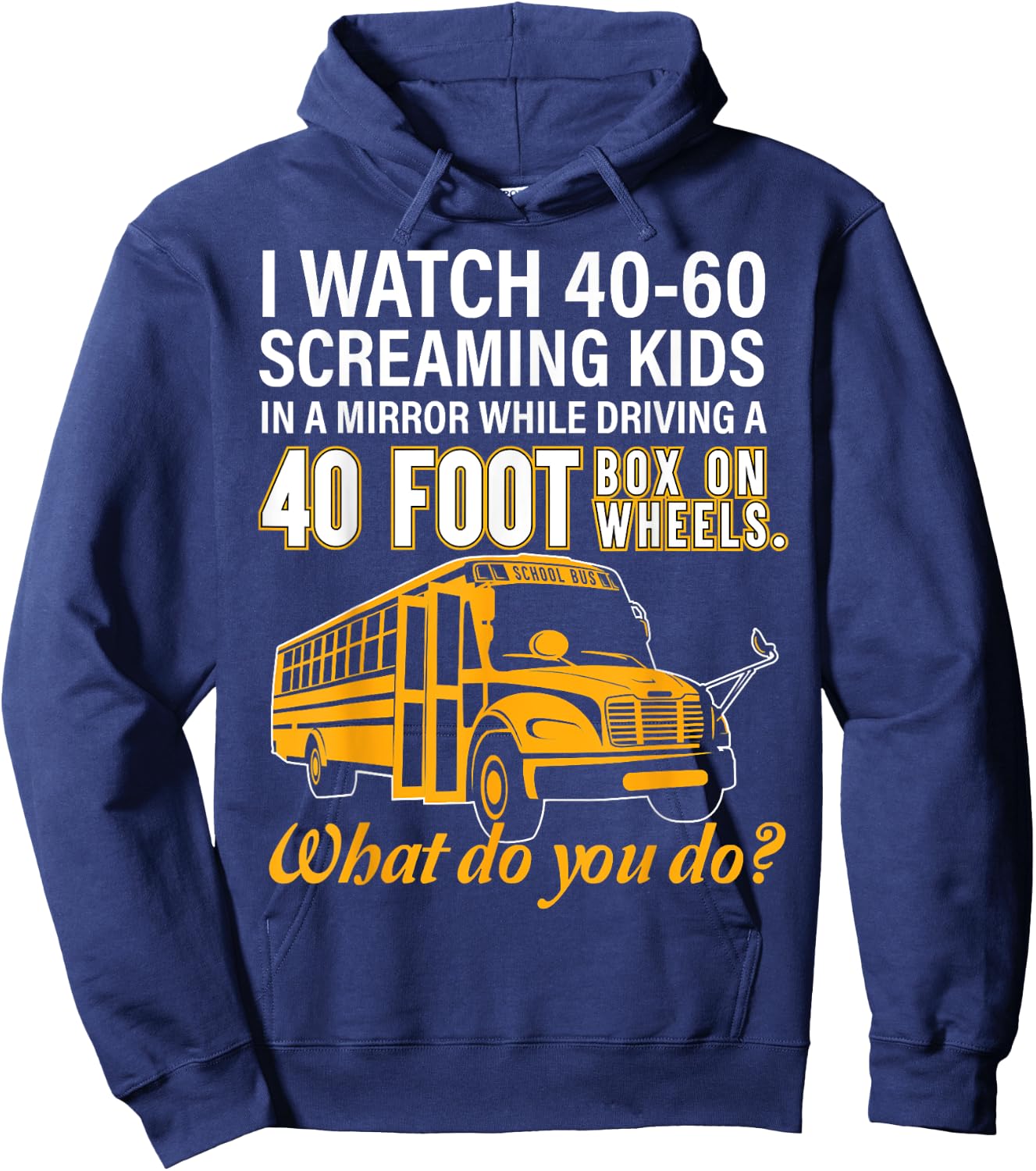 School Bus Driver Watch Screaming Kids Drive Box On Wheels Hoodie - Hoodie | Navy