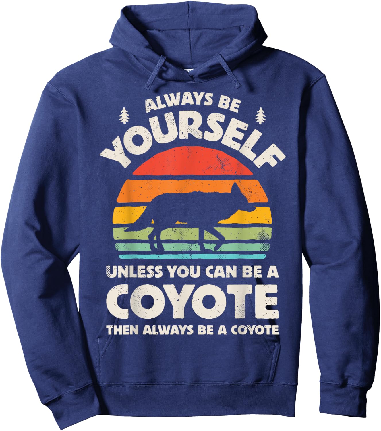 Coyote Always Be Yourself Retro Vintage 60s 70s Men Women Hoodie - Hoodie | Navy