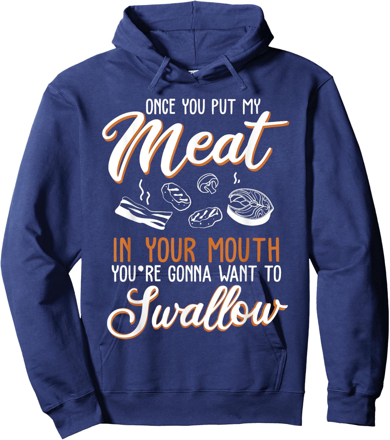 Dirty Adult Gift design | Meat in Your Mouth | BBQ Joke gift Hoodie - Hoodie | Navy
