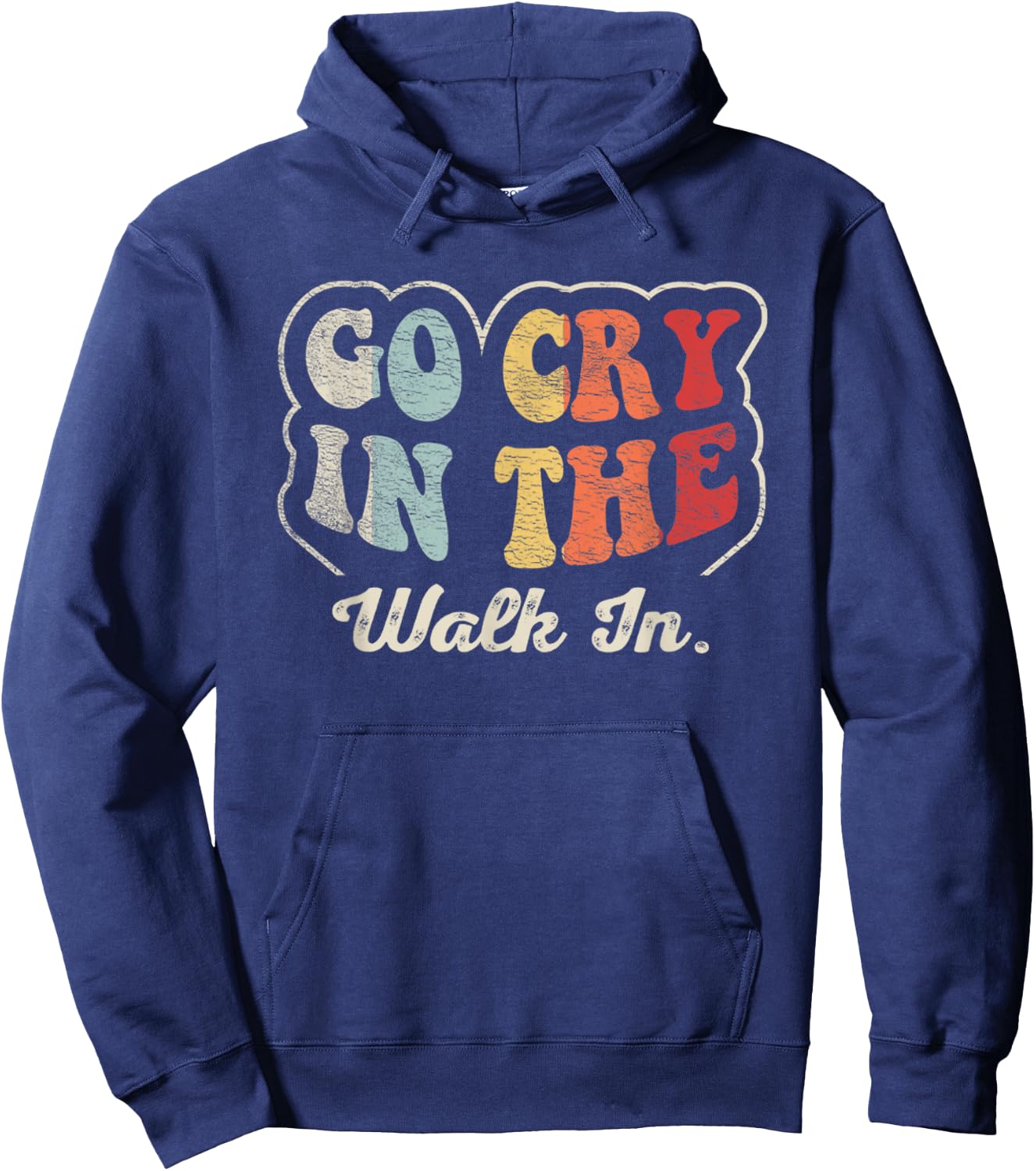 Go Cry In The Walk In Cook Pastry Chef Culinary Cooking Hoodie - Hoodie | Navy