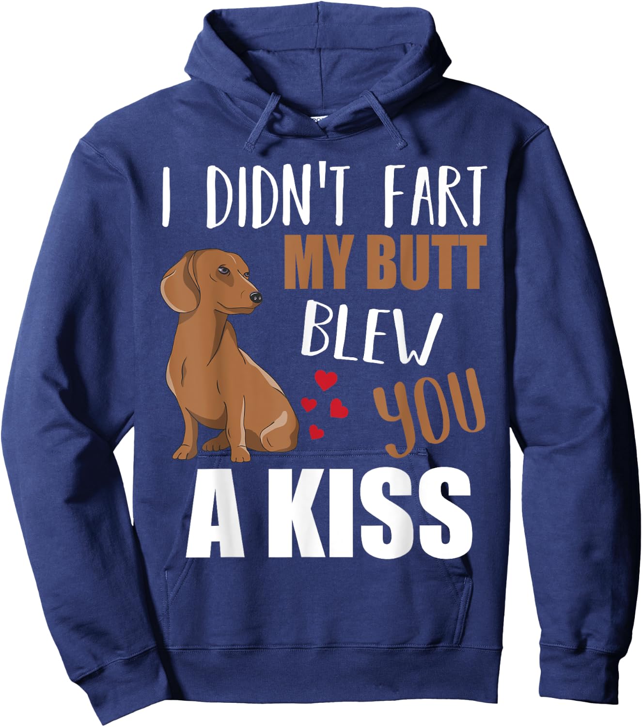 Dachshund Wiener Dog I Didn't Fart My Butt Blew You A Kiss Hoodie - Hoodie | Navy