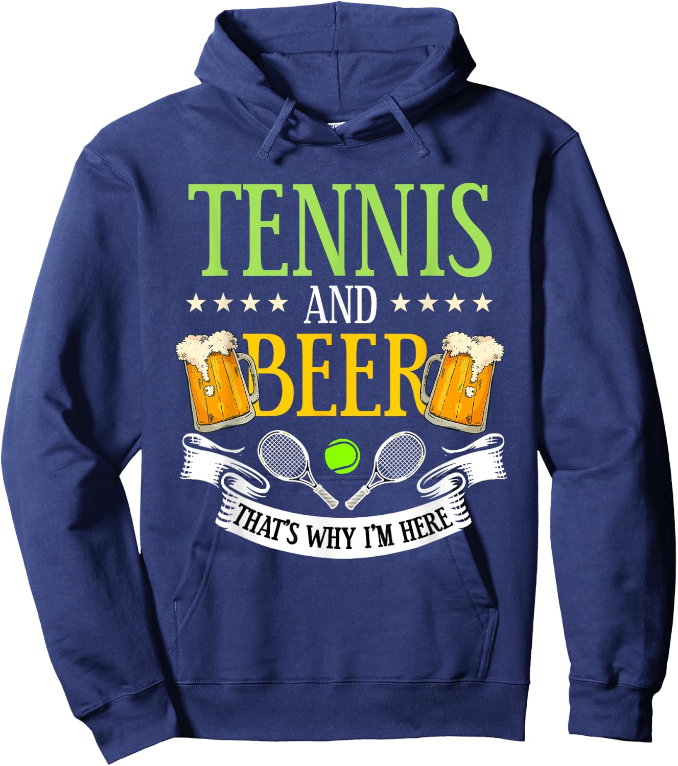 Tennis and Beer That's Why I'm Here Sarcasm Lover Gift Hoodie - Hoodie | Navy