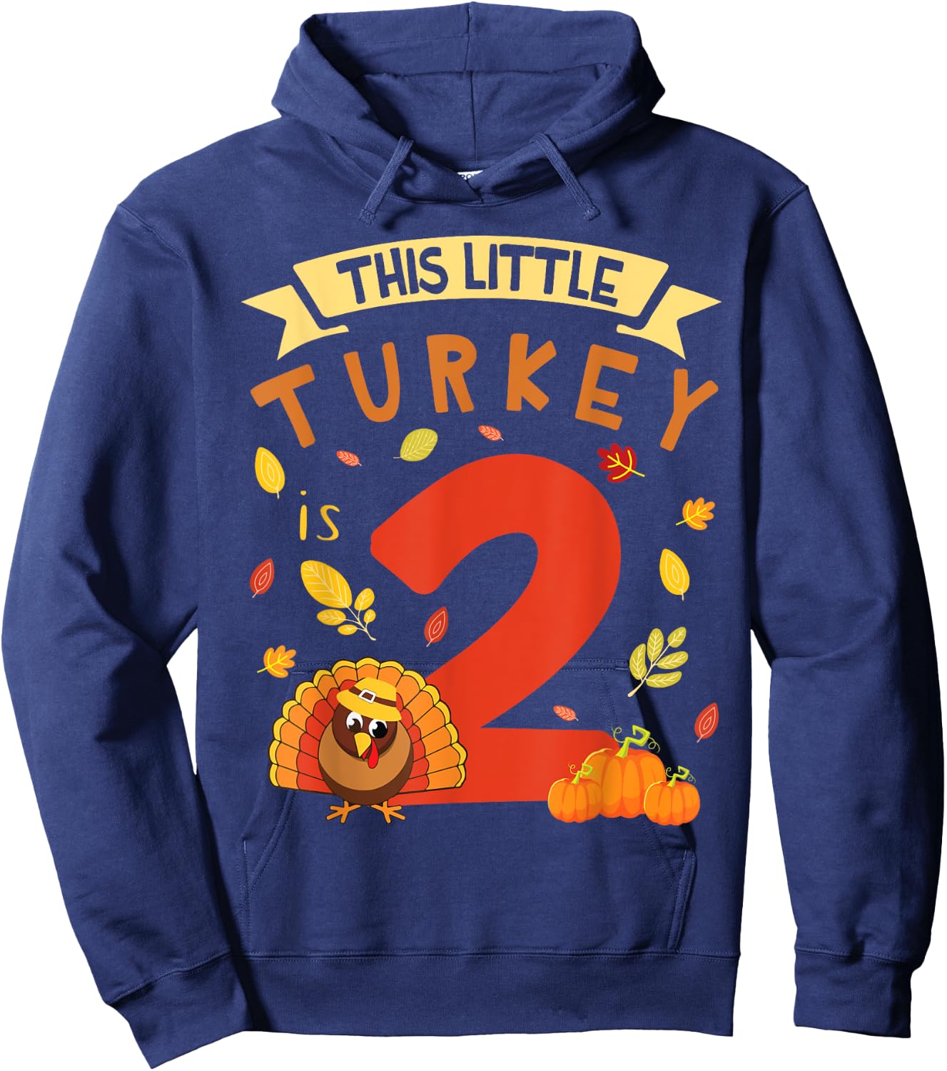This Little Turkey Is 2 Years Happy Birthday Thanksgiving Hoodie - Hoodie | Navy