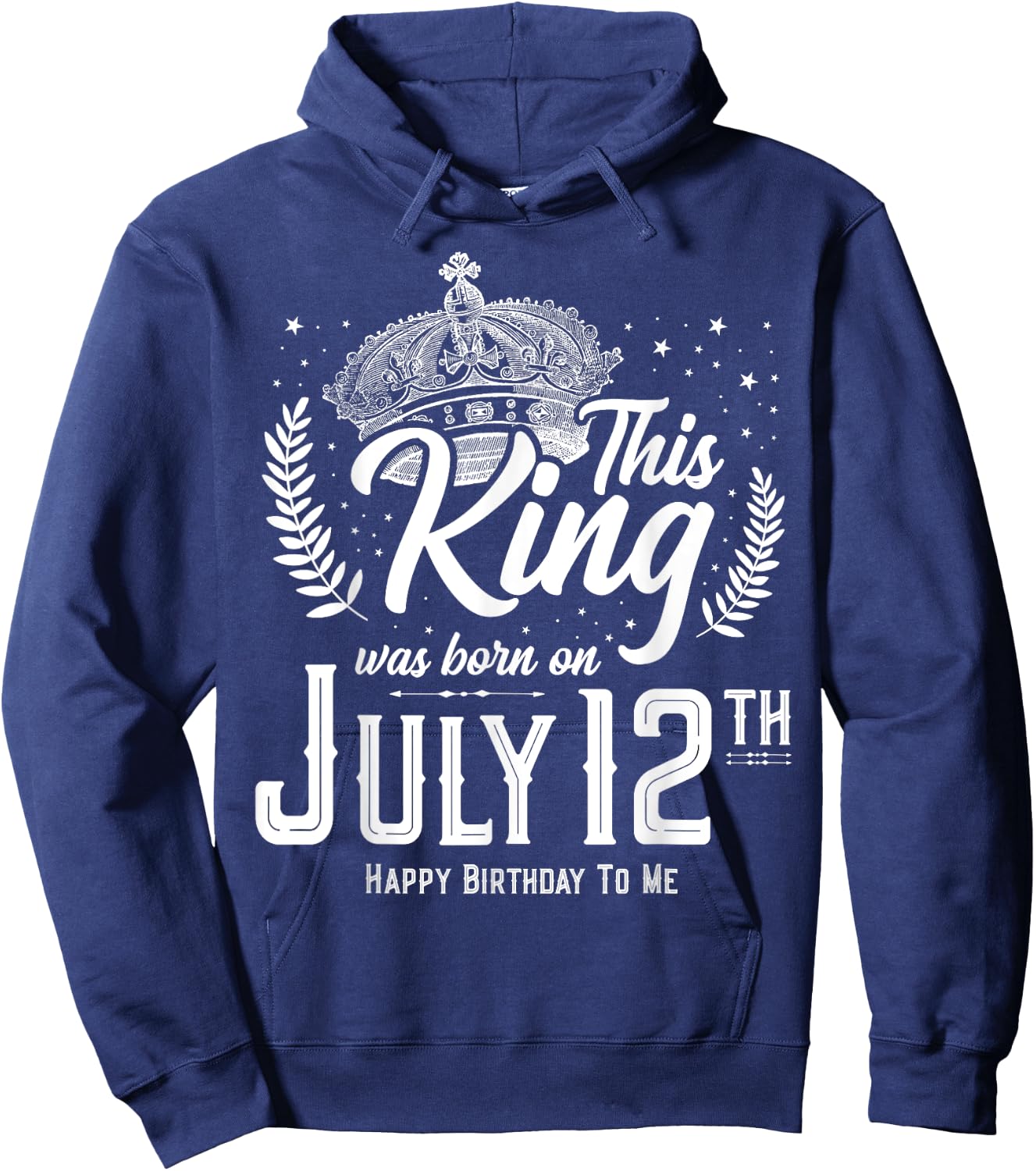 This King Was Born on July 12, Awesome July 12th Birthday Hoodie - Hoodie | Navy