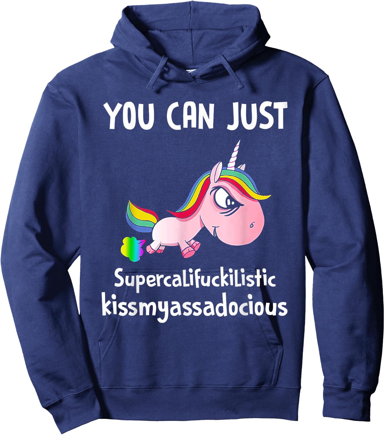Unicorn You Can Just Supercalifuckilistic Kissmyassadocious Hoodie - Hoodie | Navy