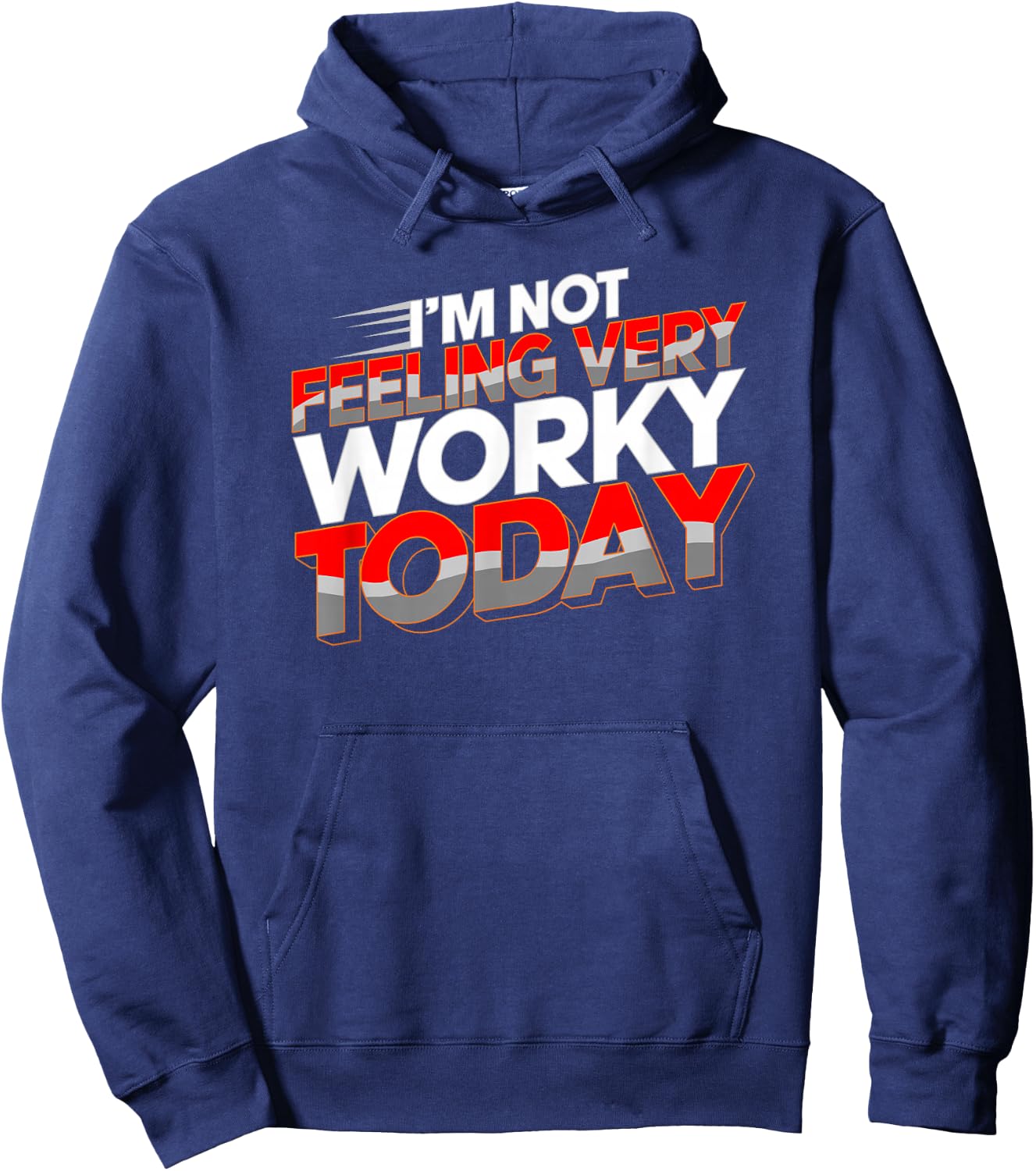 Not Feeling Very Worky Today Funny Day Off Of Work Hoodie - Hoodie | Navy