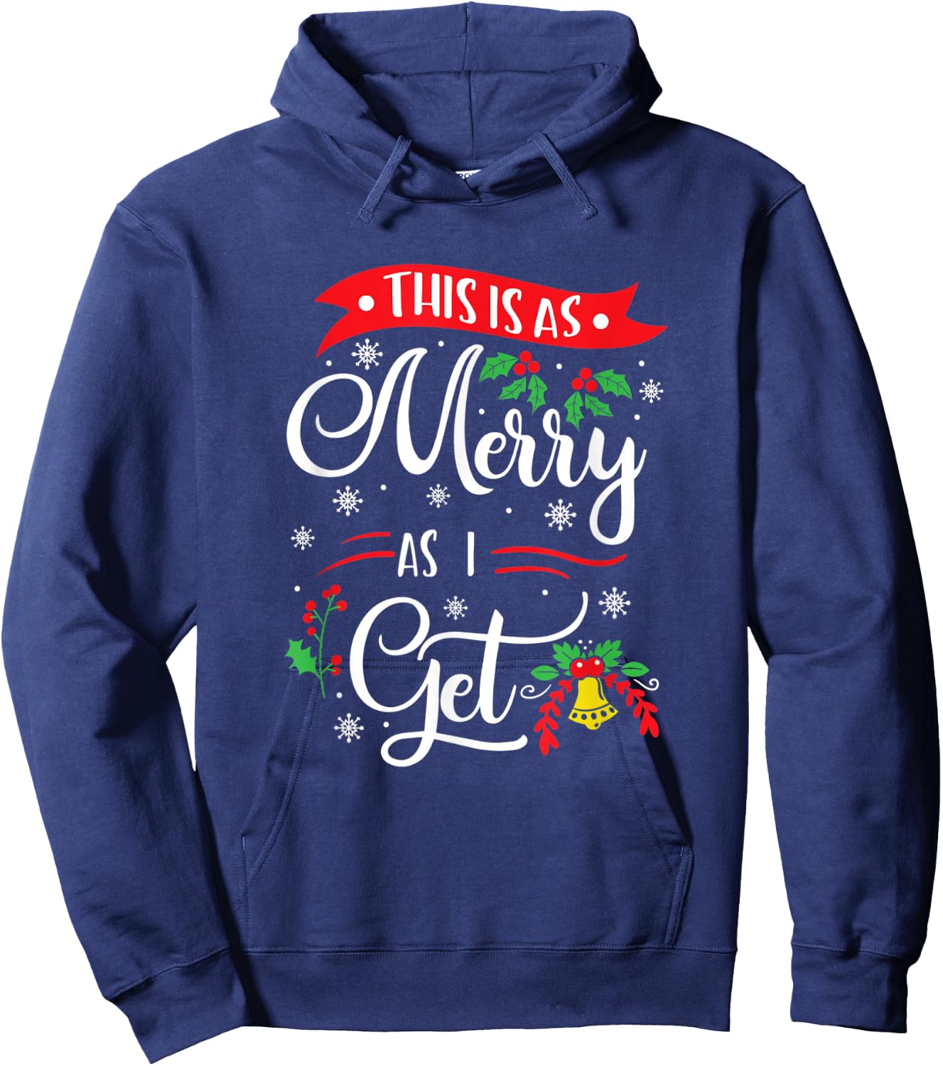 This Is As Merry As I Get Xmas Quotes Holiday Gift Christmas Hoodie - Hoodie | Navy