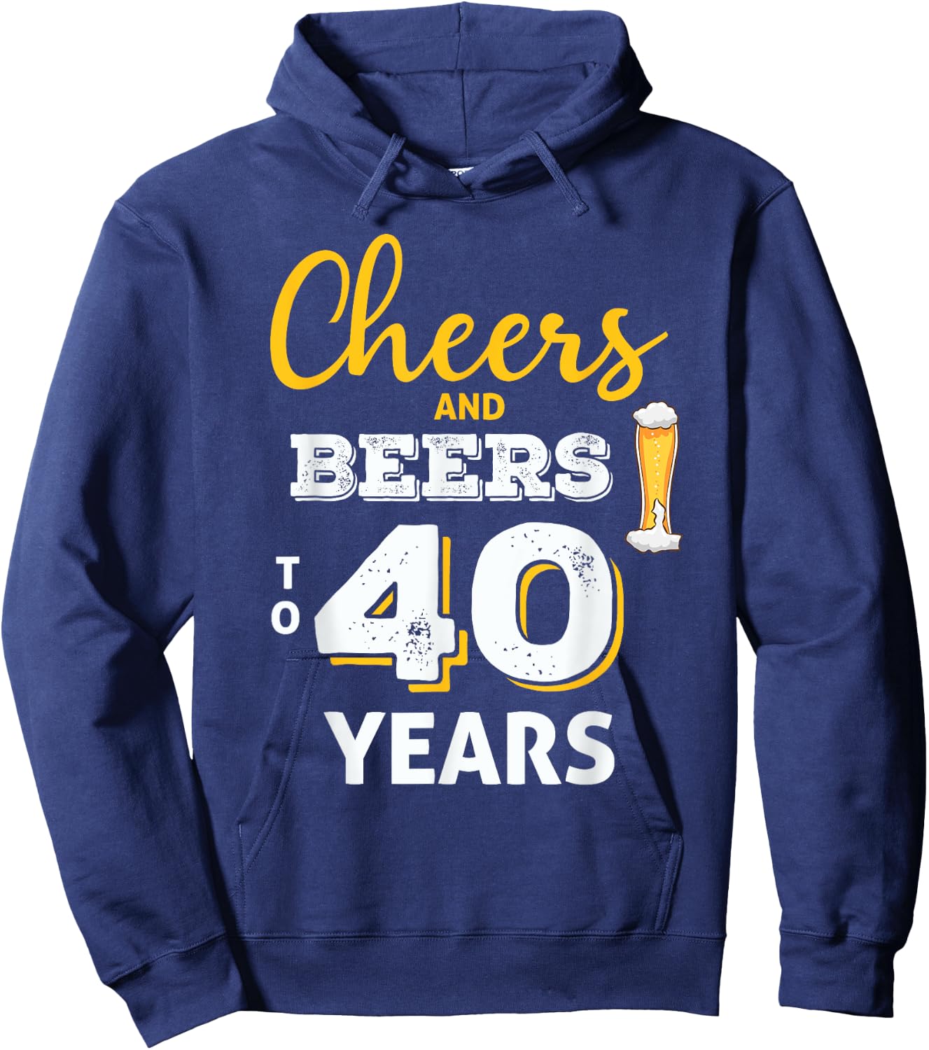 Cheers And Beers To 40 Years 40th Birthday Funny Gift Hoodie - Hoodie | Navy