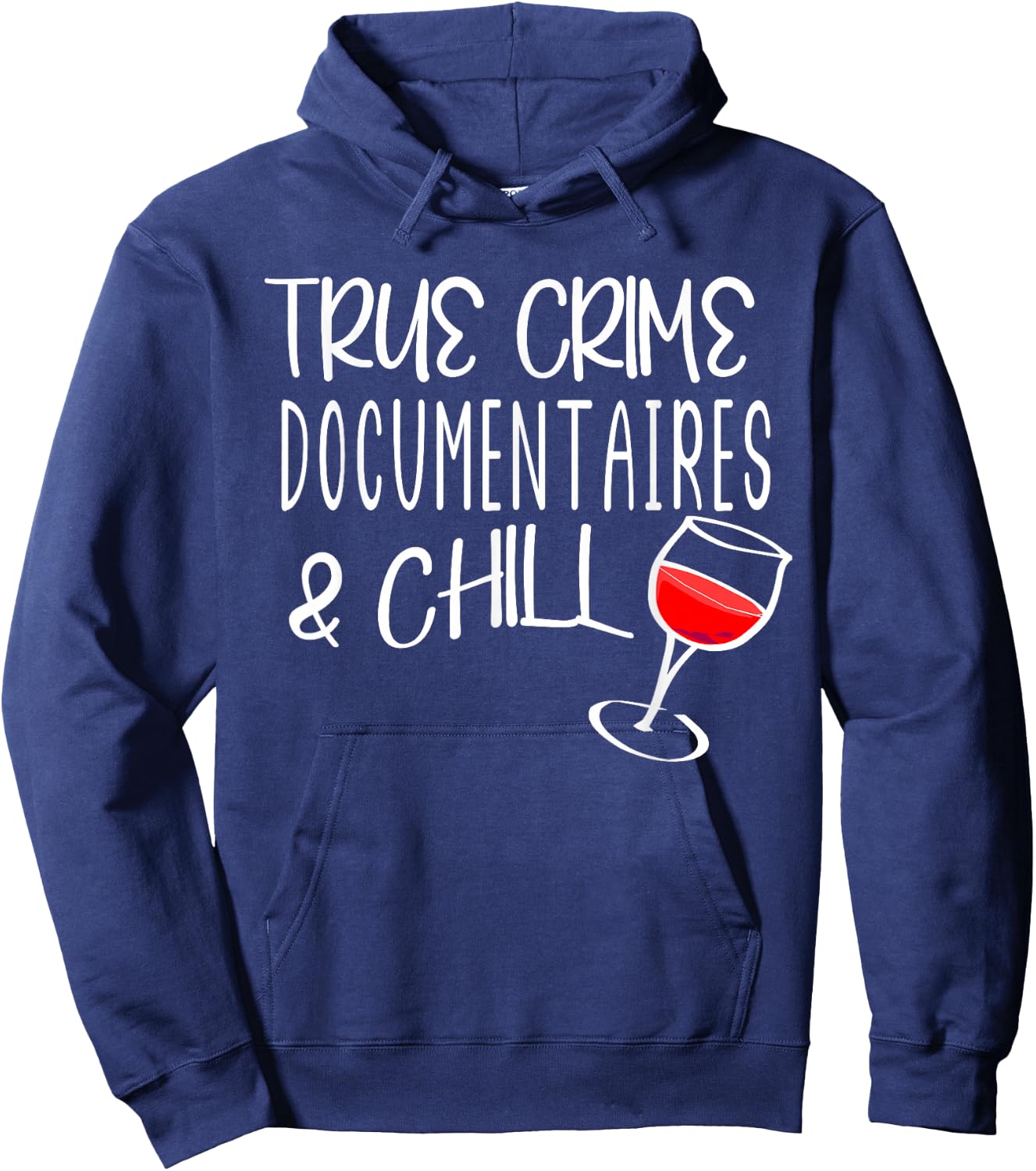 True Crime Documentaries And Chill Murder Mysteries & Wine Hoodie - Hoodie | Navy