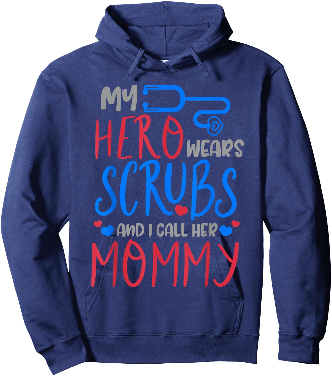 My Hero Wears Scrubs I Call Her Mommy Funny Nurse Quote Gift Hoodie - Hoodie | Navy