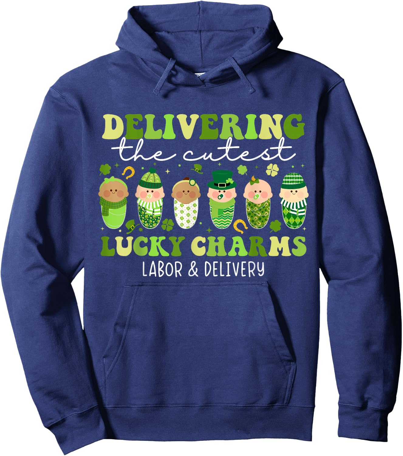 Delivering The Cutest Lucky Charms L&D Nurse St Patricks Day Hoodie - Hoodie | Navy