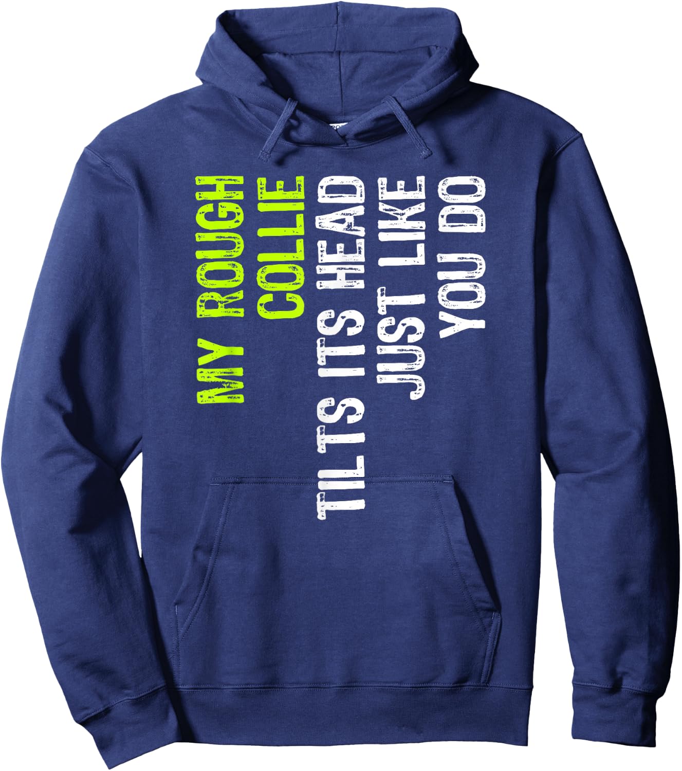 My Rough Collie Tilts Its Head Just Like You Do Dog Lover Hoodie - Hoodie | Navy