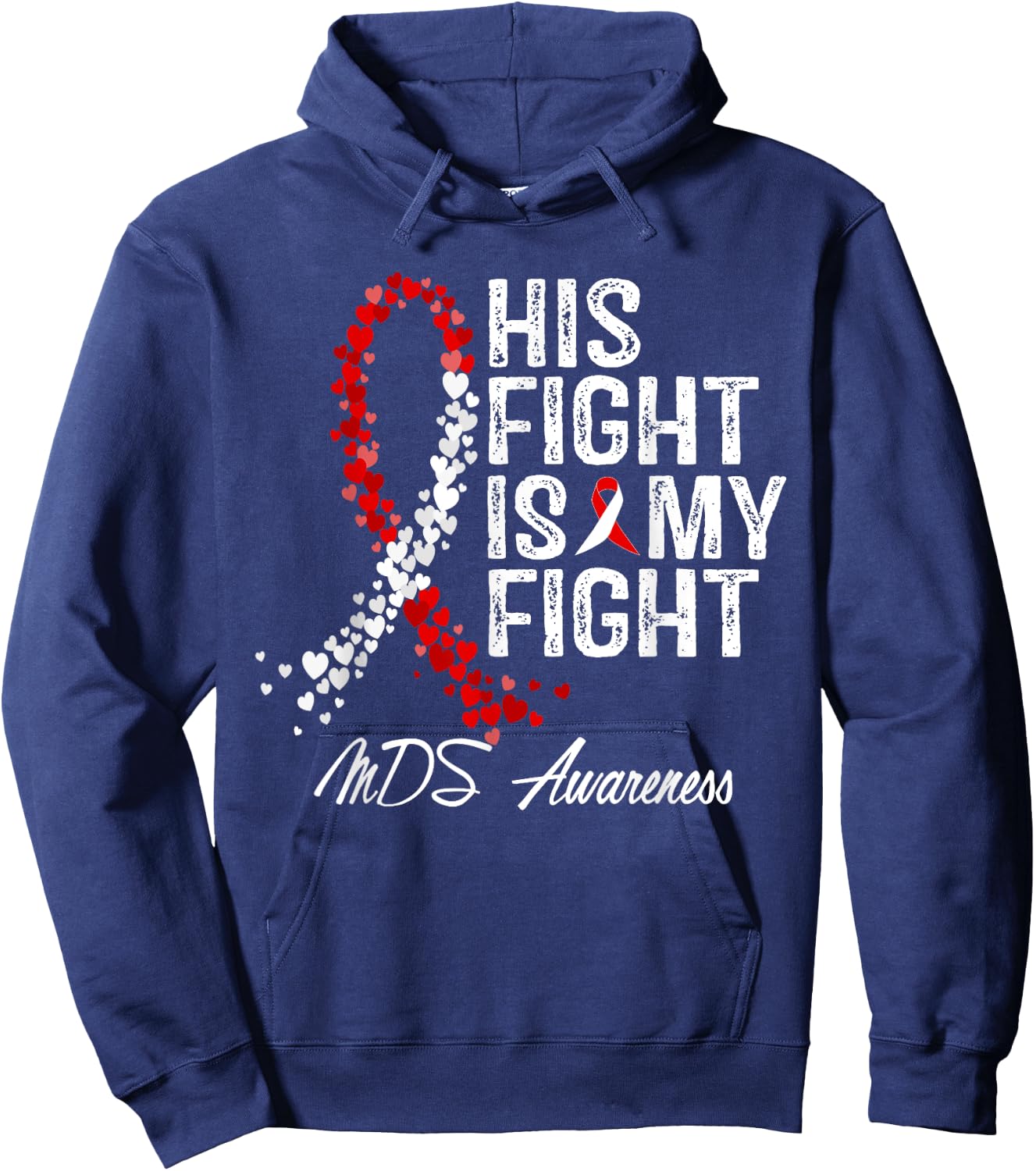 His Fight Is My Fight Myelodysplastic Syndrome MDS Awareness Hoodie - Hoodie | Navy