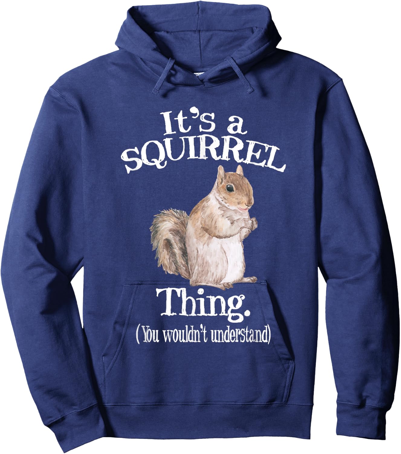 It's a Squirrel thing - Funny Animal Of The Forest Squirrel Hoodie - Hoodie | Navy