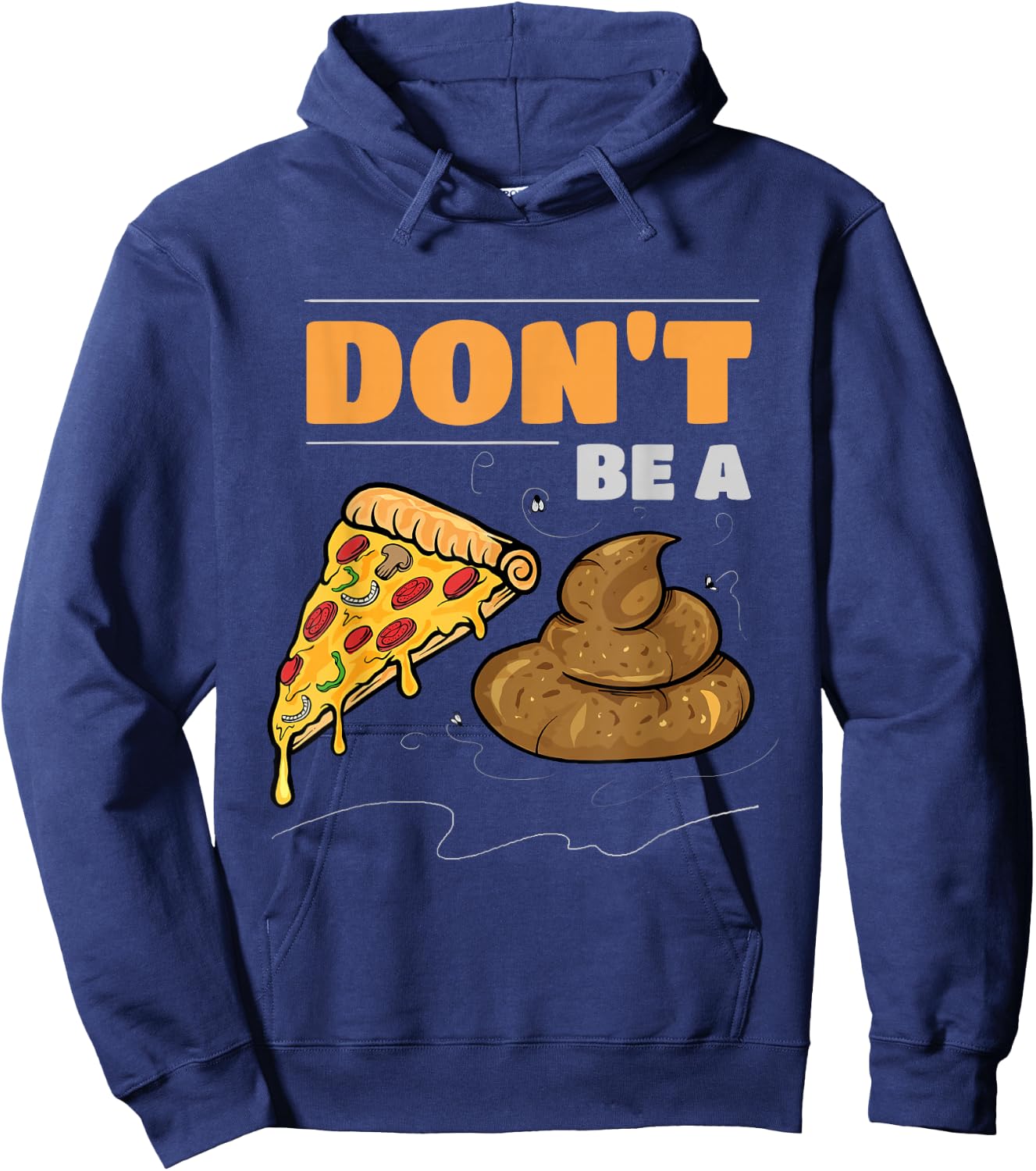 Don't Be A Pizza Poop Funny Gag Hoodie - Hoodie | Navy