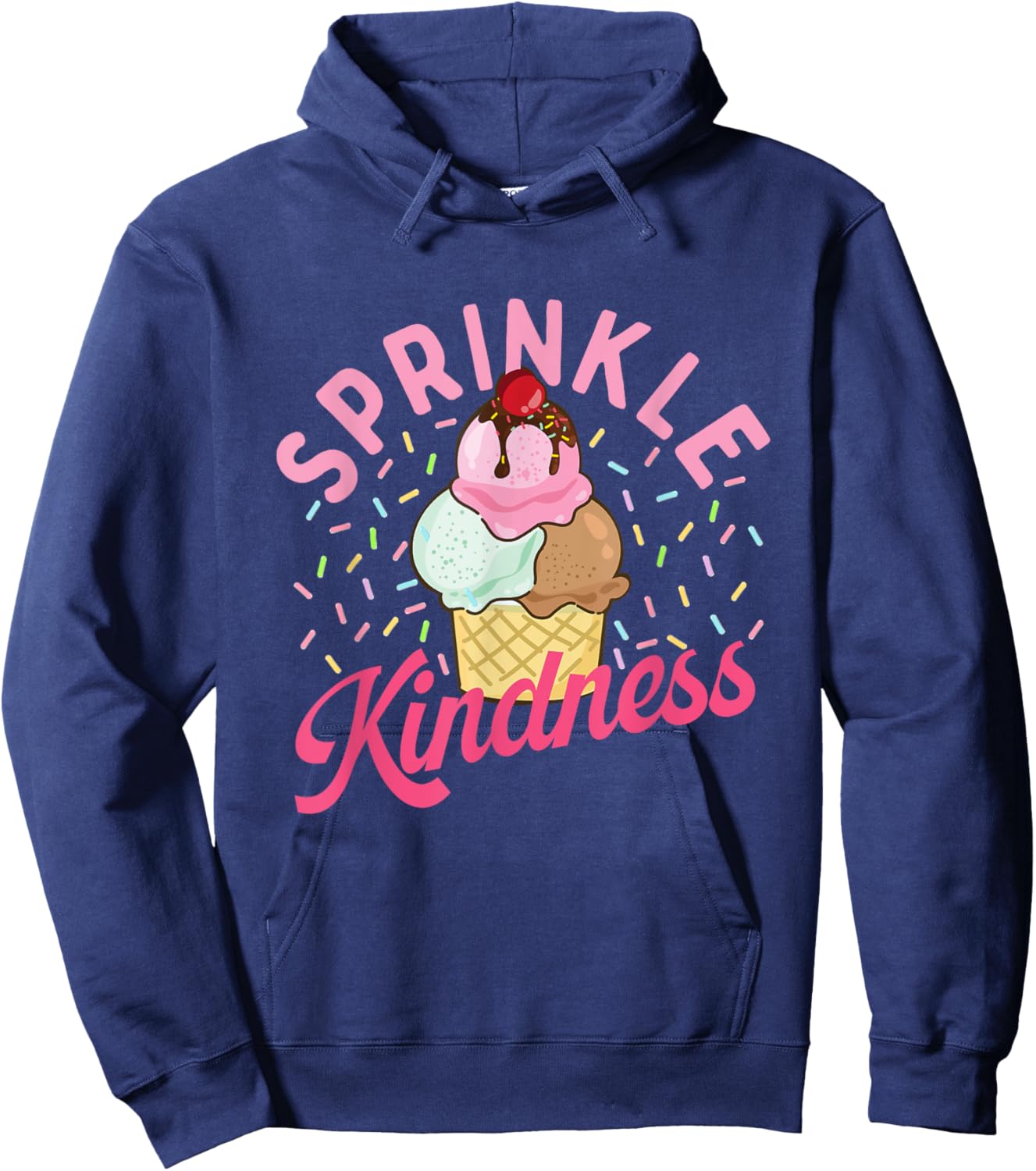 Sprinkle Kindness - Ice Cream Lover Gelato Sweet Tooth Hoodie - Hoodie | Navy