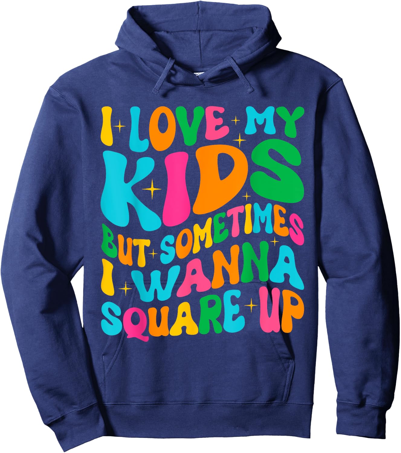 I Love My Kids But Sometimes I Wanna Square Up Mom Funny Hoodie - Hoodie | Navy