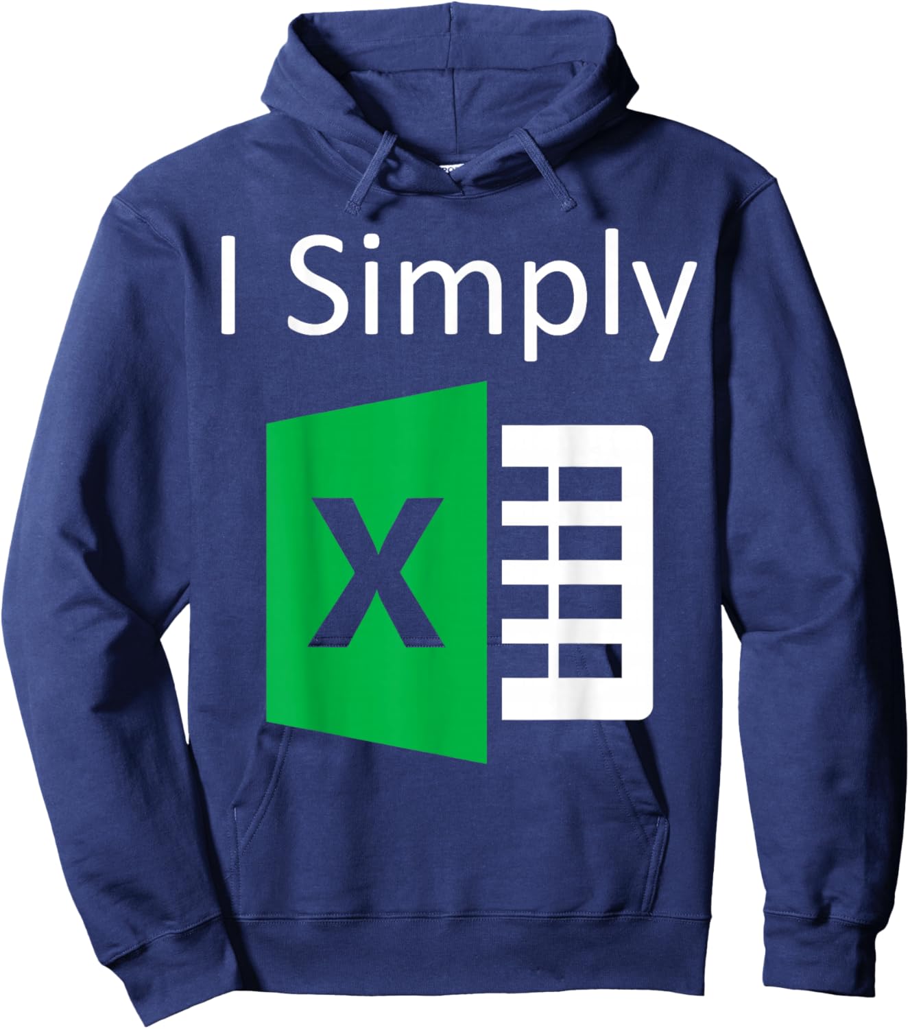 I Simply Excel Spreadsheet Funny I Excel in Spread Sheets Hoodie - Hoodie | Navy