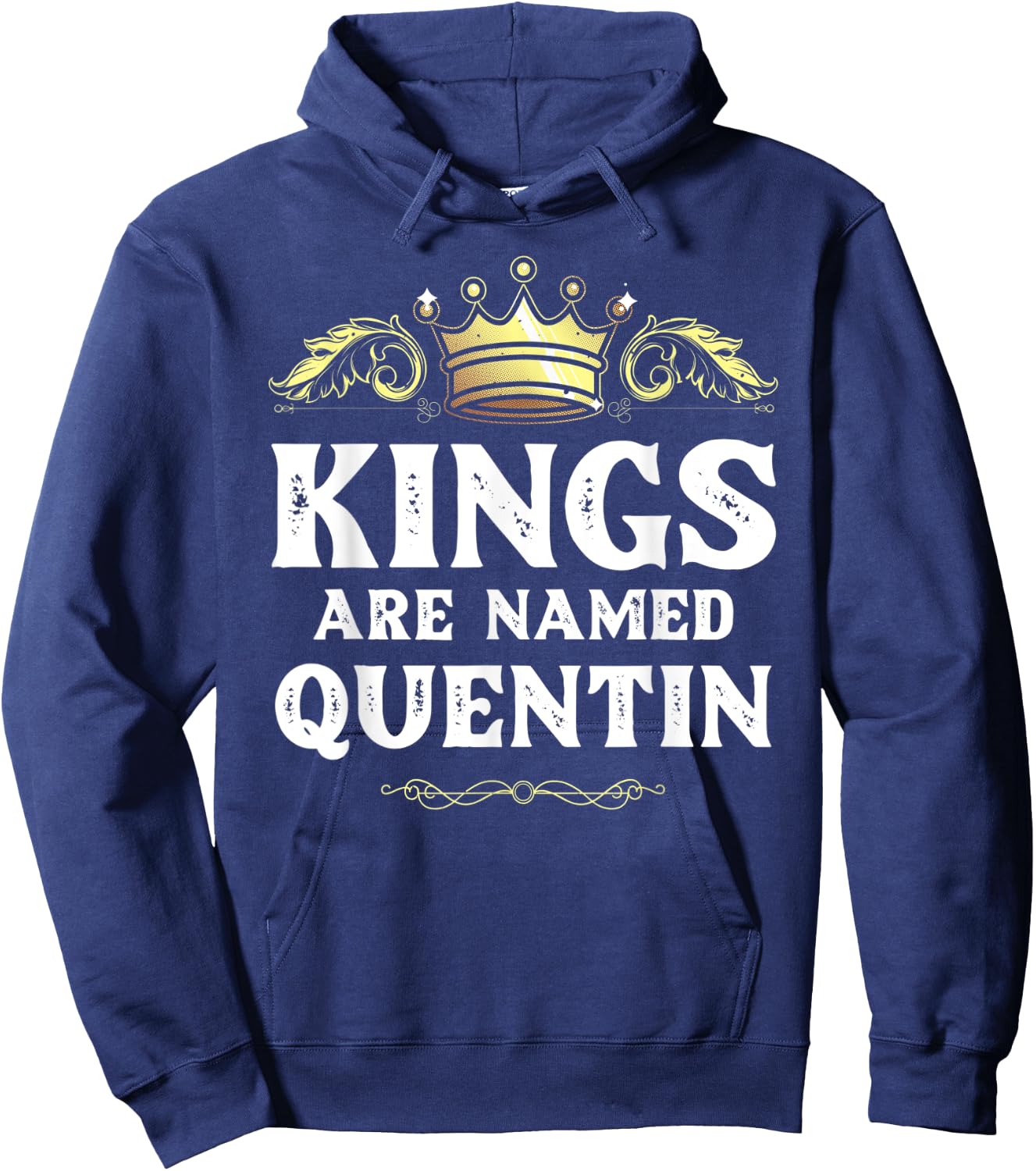 Kings Are Named QUENTIN Gift Funny Personalized Name Joke Hoodie - Hoodie | Navy