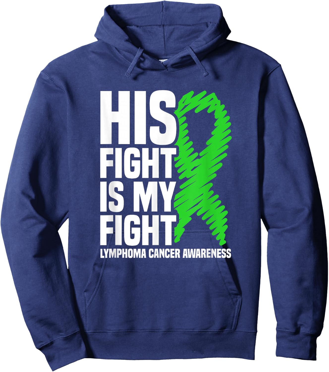 His Fight My Fight Green Ribbon Lymphoma Cancer Awareness Hoodie - Hoodie | Navy