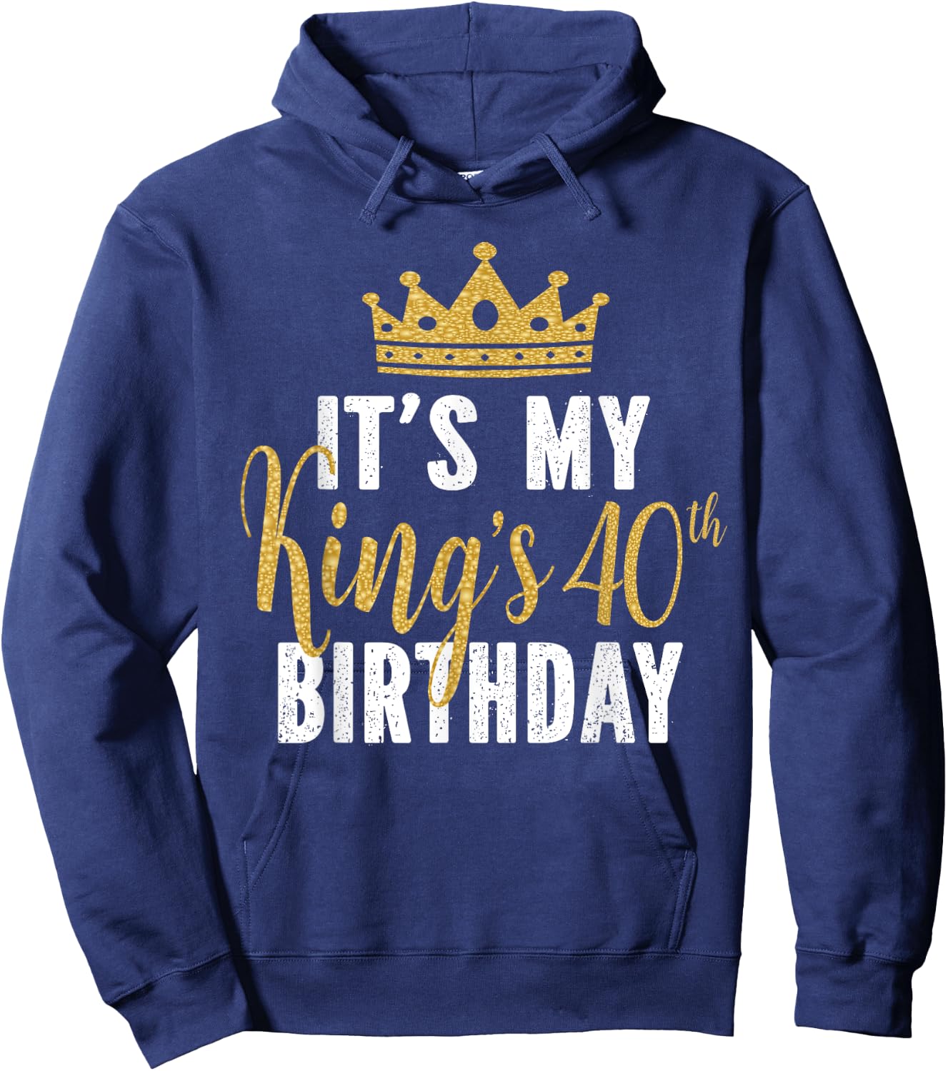It's My King's 40th Birthday Idea For 40 Years Old Man Hoodie - Hoodie | Navy
