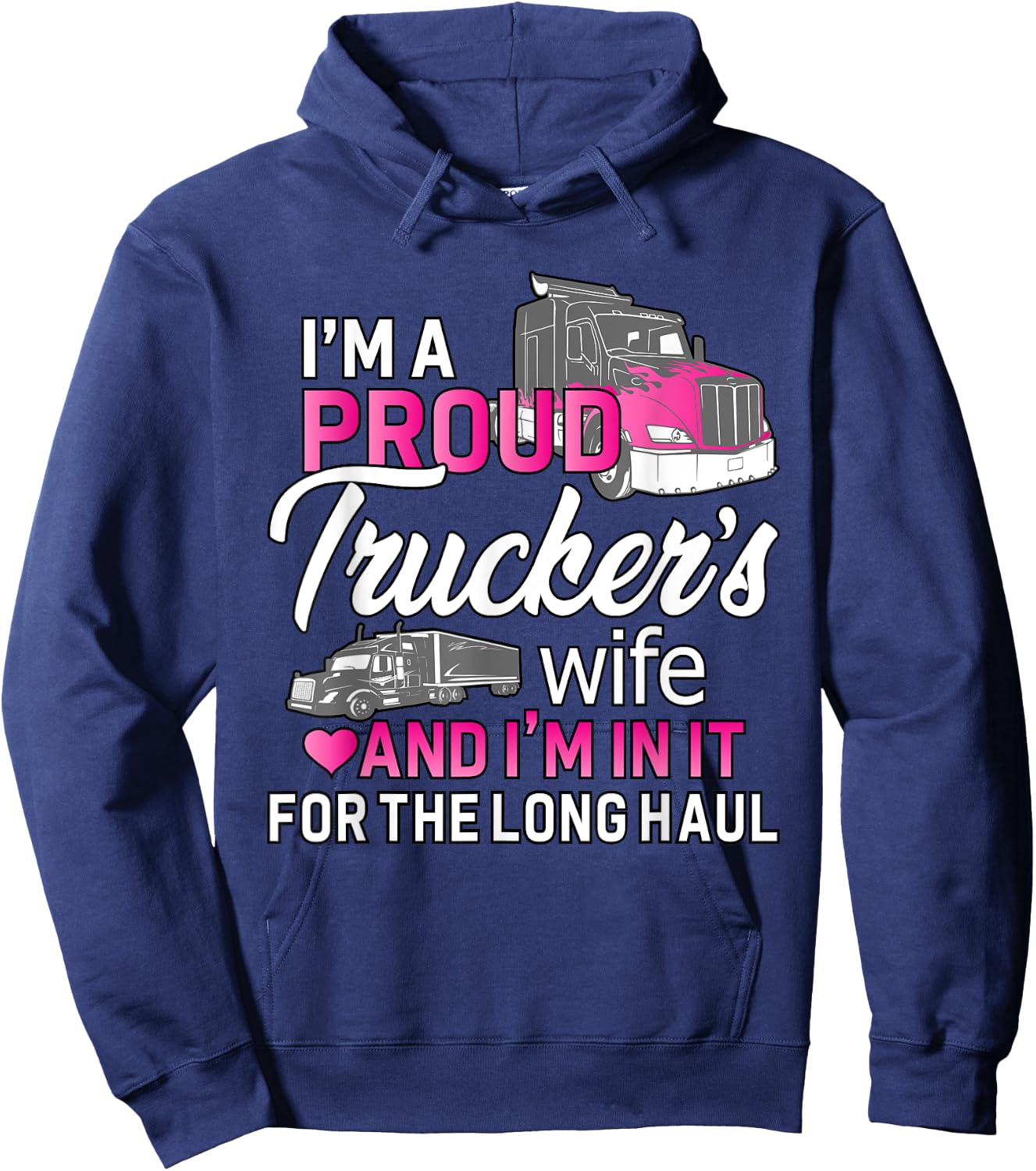 I'm A Proud Trucker's Wife - Trucker Wife Truck Driver Wife Hoodie - Hoodie | Navy