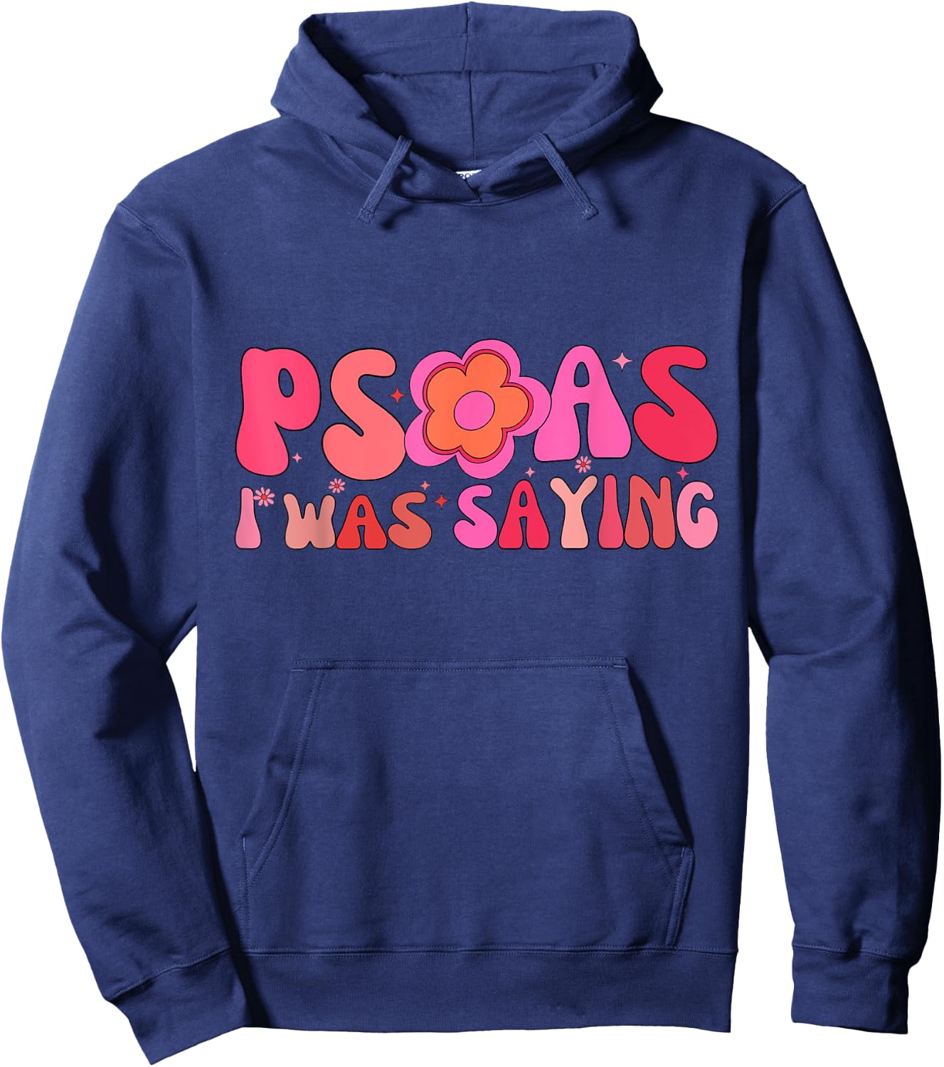Psoas I Was Saying Funny Psoas Physical Therapist Masseuse Hoodie - Hoodie | Navy