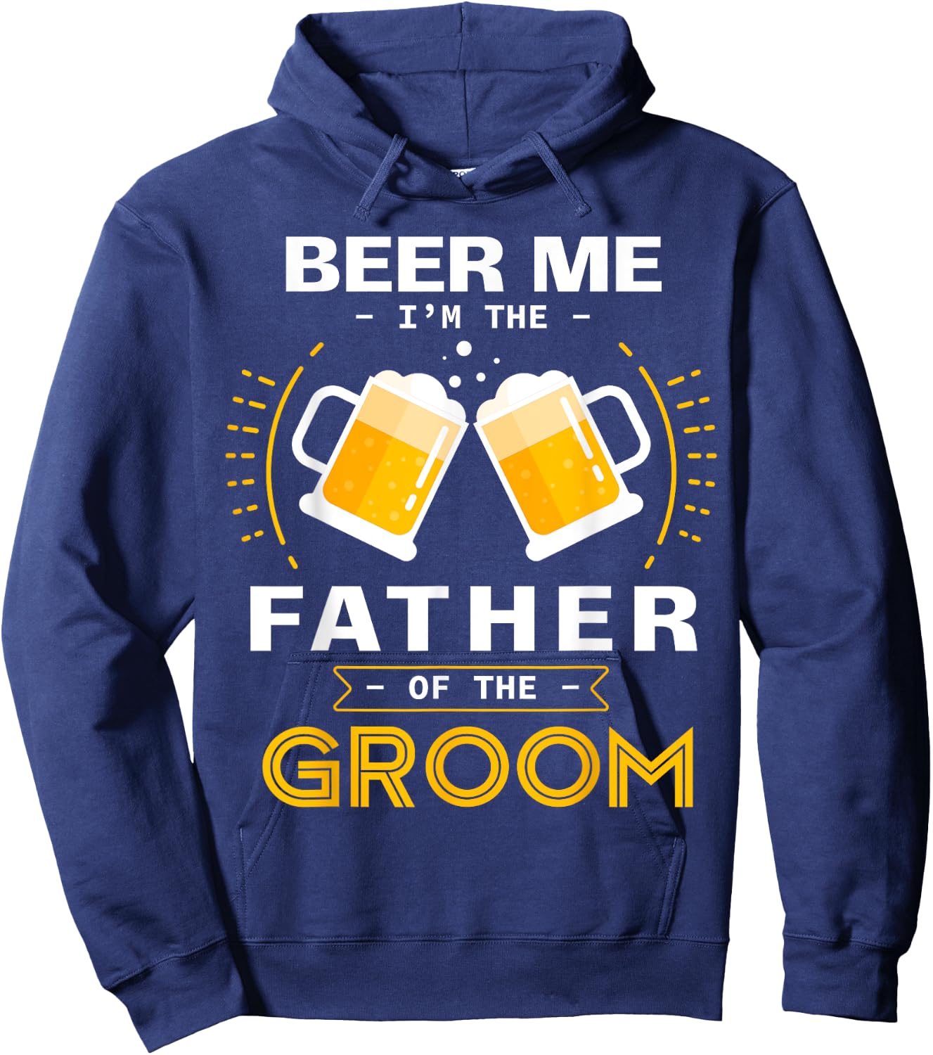 Beer Me I'm The Father Of The Groom Alcohol Drinking Team Hoodie - Hoodie | Navy