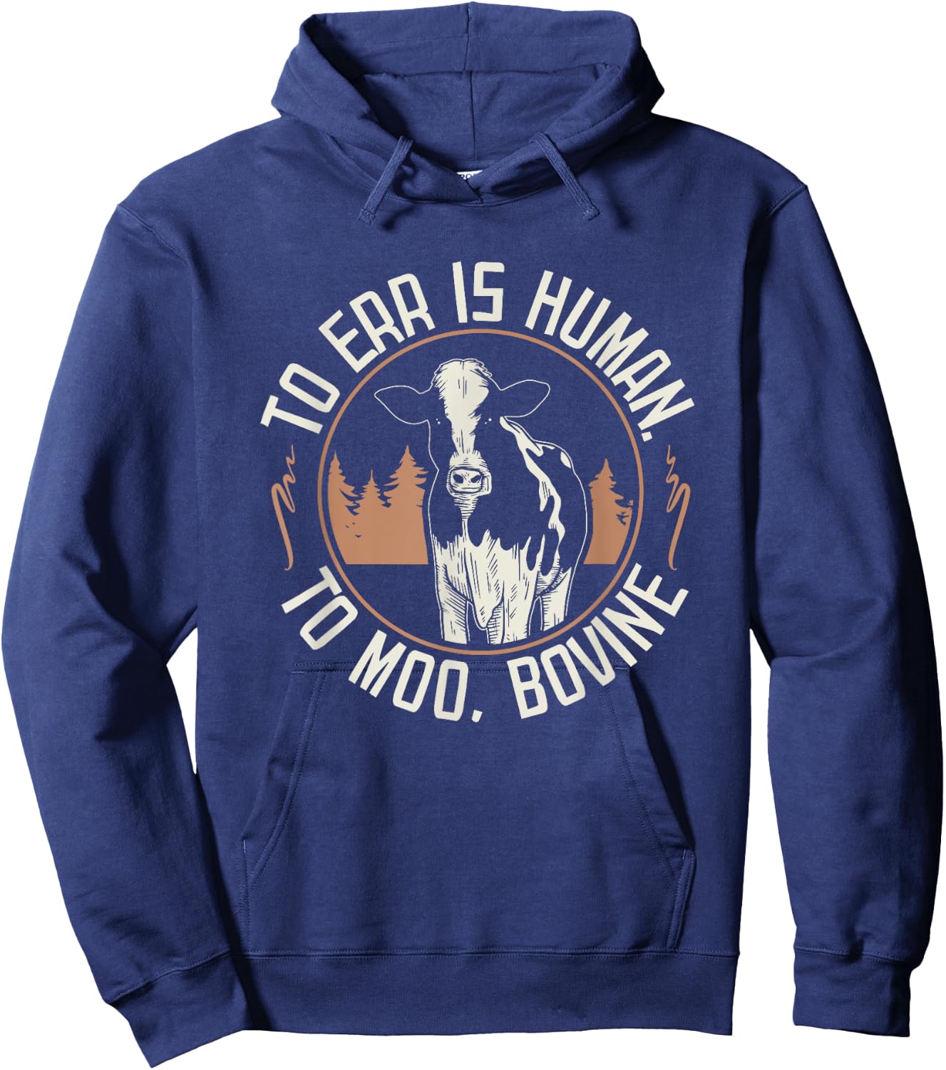 To Err is Human to Moo, Bovine I Farm Quote I Farmer Hoodie - Hoodie | Navy