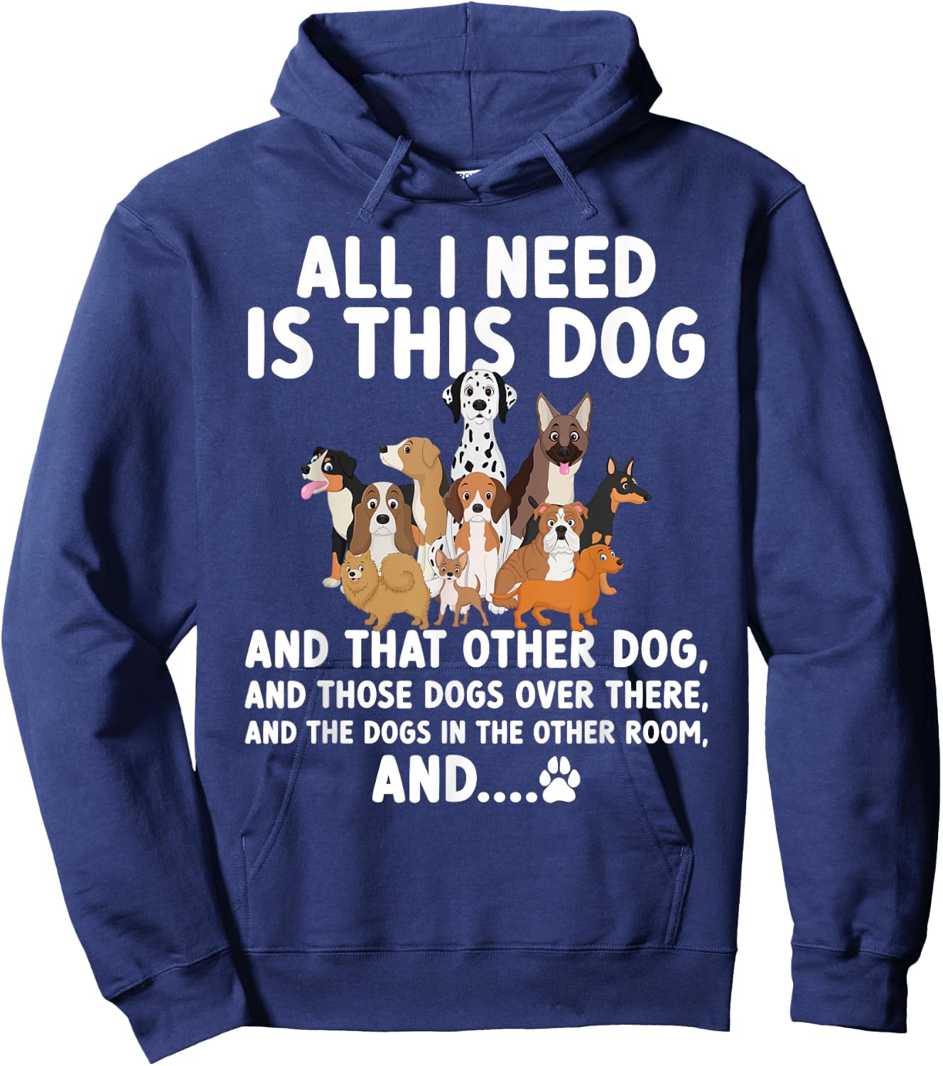 All I need is this dog and that other dog and those dogs Hoodie - Hoodie | Navy