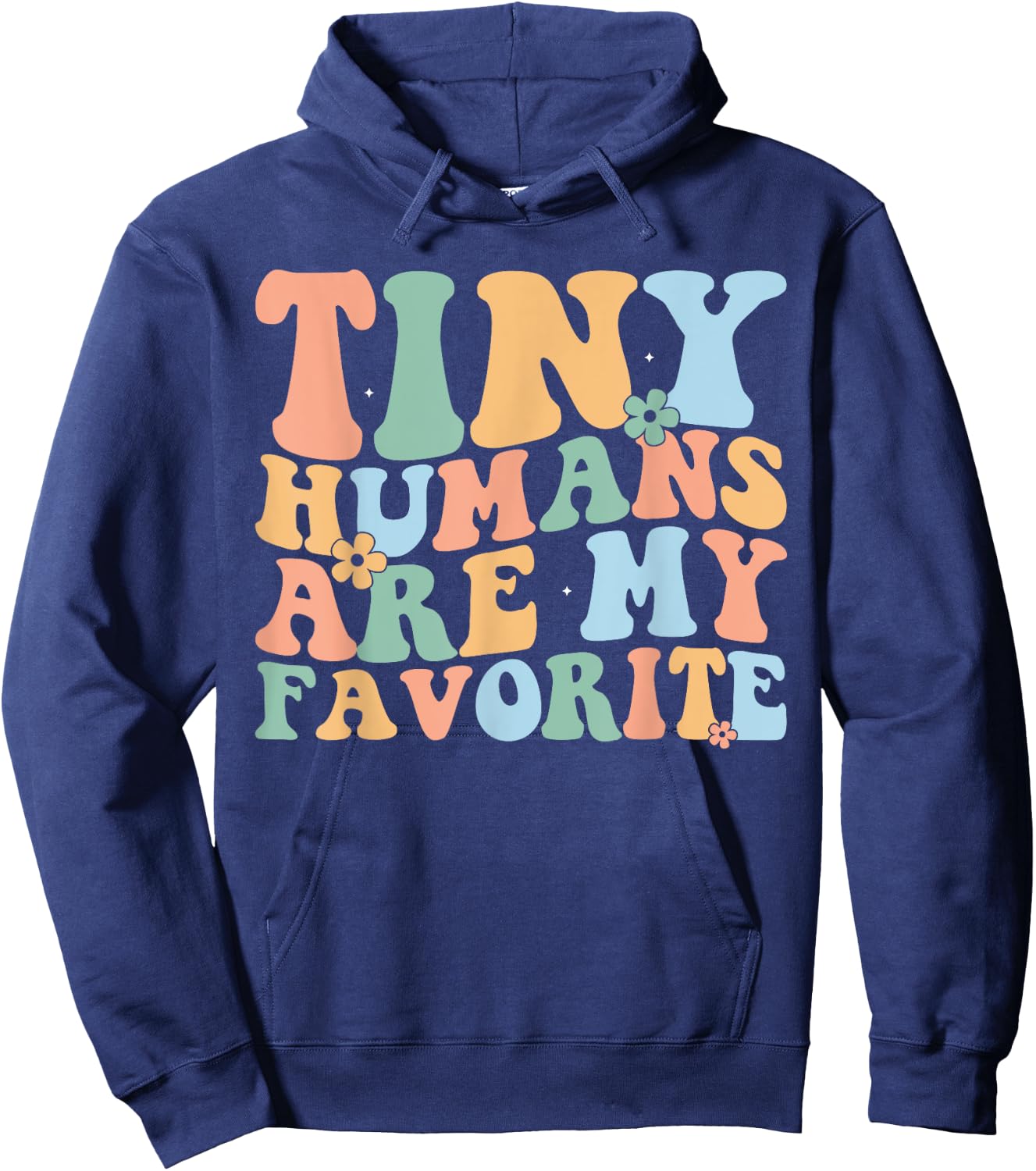 Tiny Humans Are My Favorite Funny Teacher Teaching Hoodie - Hoodie | Navy