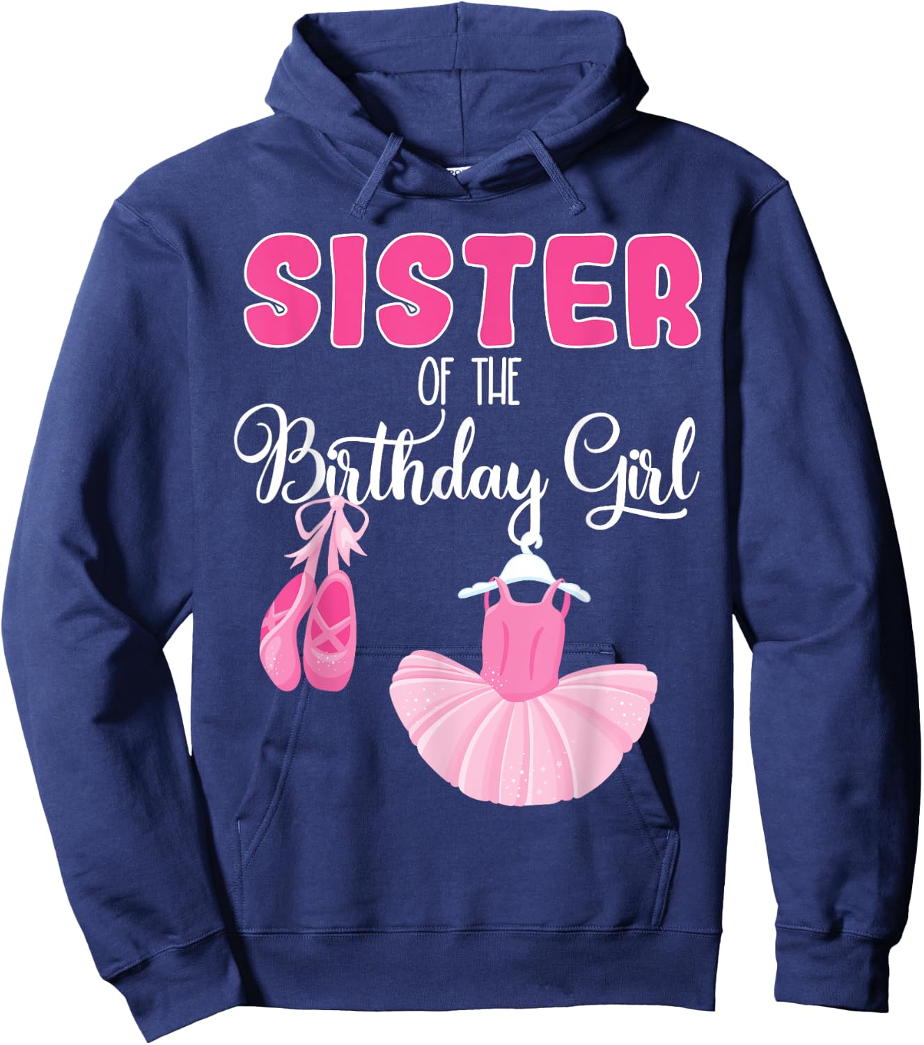 Sister of the Birthday Girl Ballerina Bday Ballet Dancer Hoodie - Hoodie | Navy