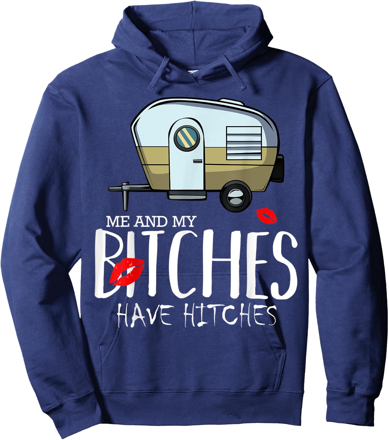 Me And My Bitches Have Hitches Camping Adventure Holiday Hoodie - Hoodie | Navy