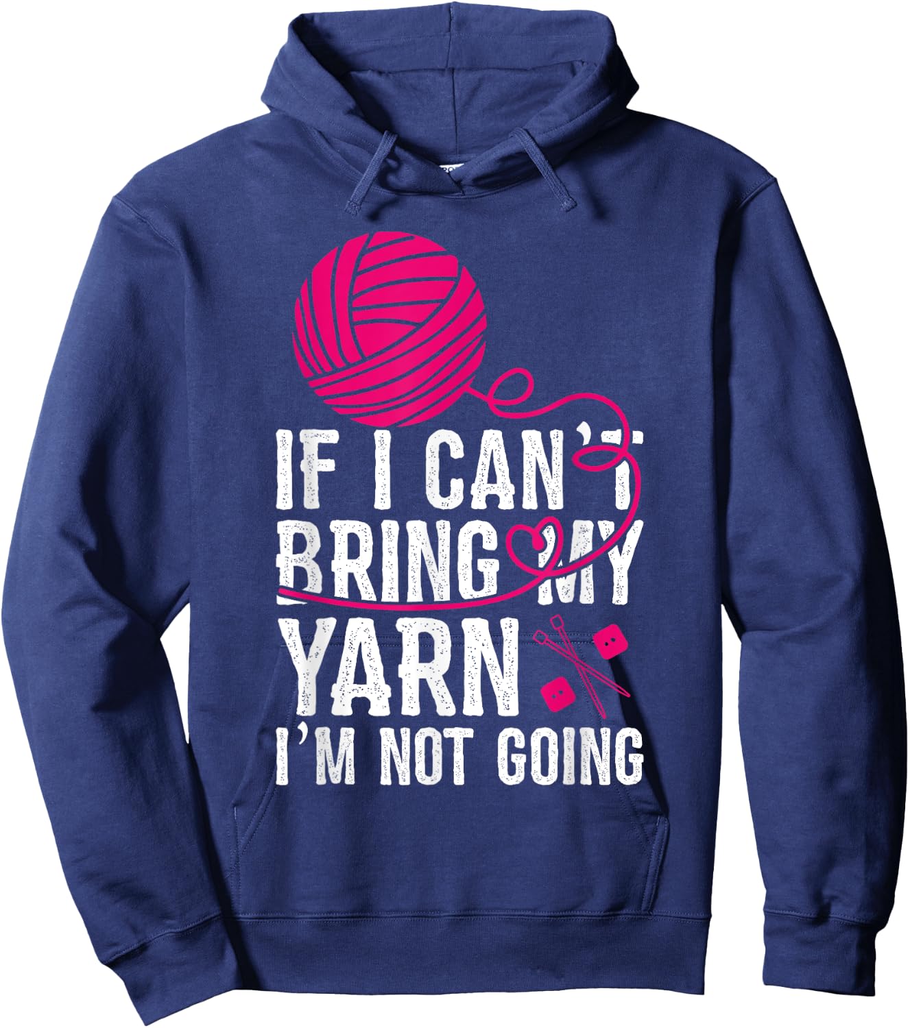 If I Can't Take My Yarn I'm Not Going Funny Crochet Hoodie - Hoodie | Navy