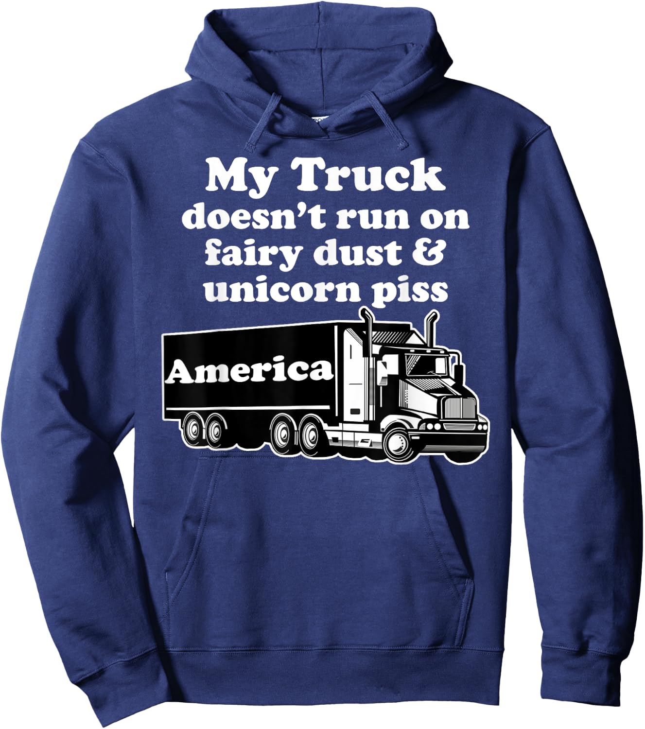 Truck Driver Funny My Truck Runs Fairy Dust Unicorn Piss Hoodie - Hoodie | Navy