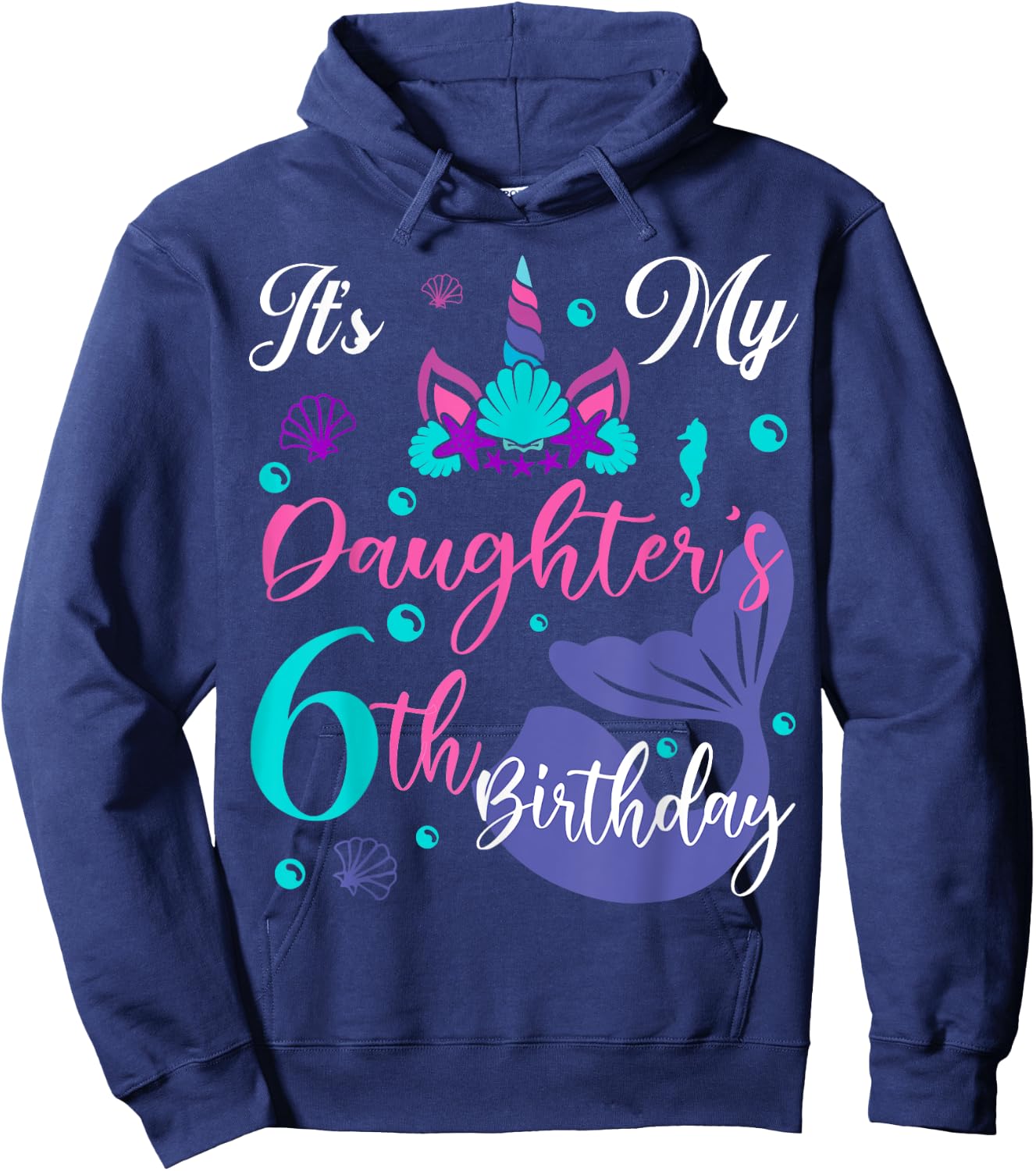 It Is My Daughter 6th Birthday Mermaid Unicorn Party Outfit Hoodie - Hoodie | Navy