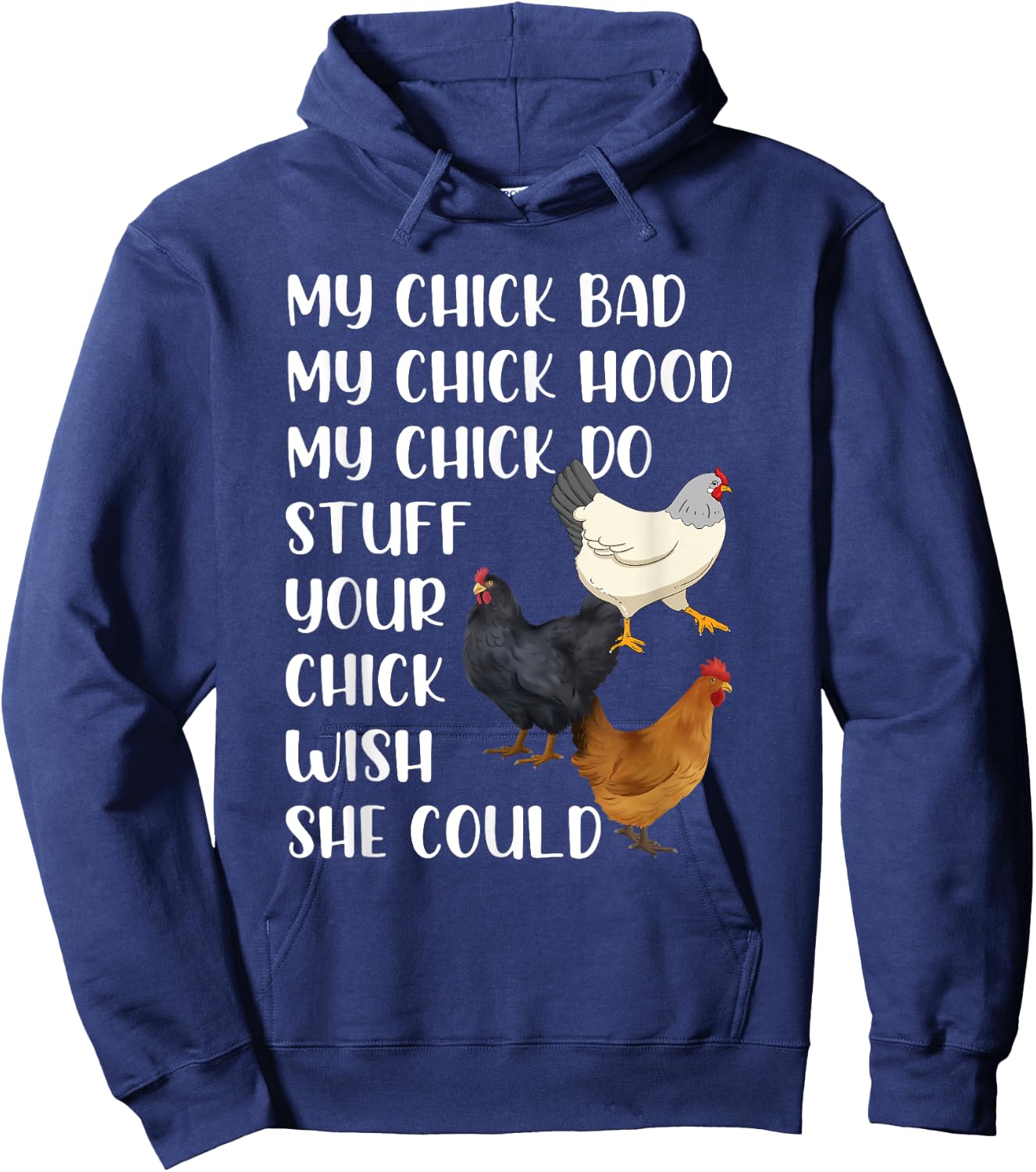 My Chick Bad My Chick Hood My Chick Do Stuff Chicken Lovers Hoodie - Hoodie | Navy