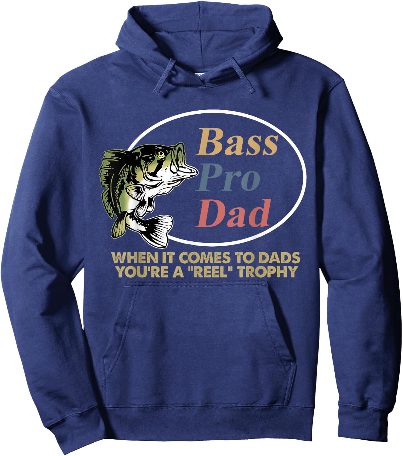 Bass Pro Dad When It Comes To Dads You're A Reel Trophy Hoodie - Hoodie | Navy