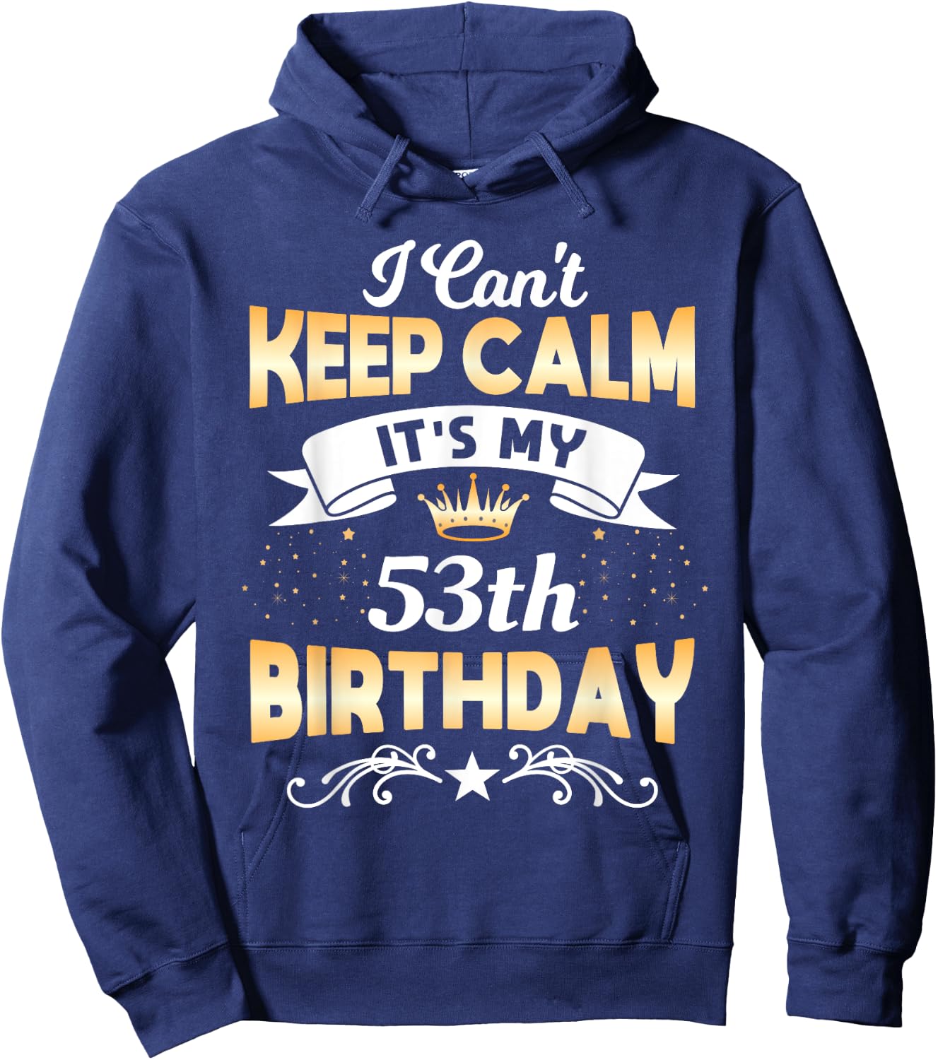 53 Years Old shirt I Can't Keep Calm It's My 53th Birthday Hoodie - Hoodie | Navy