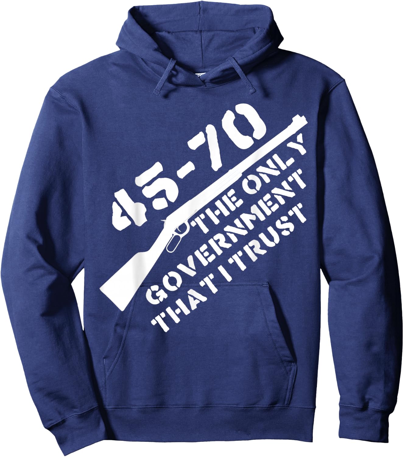 45-70 The Only Government I Trust - Guns, Libertarian, 2A Hoodie - Hoodie | Navy