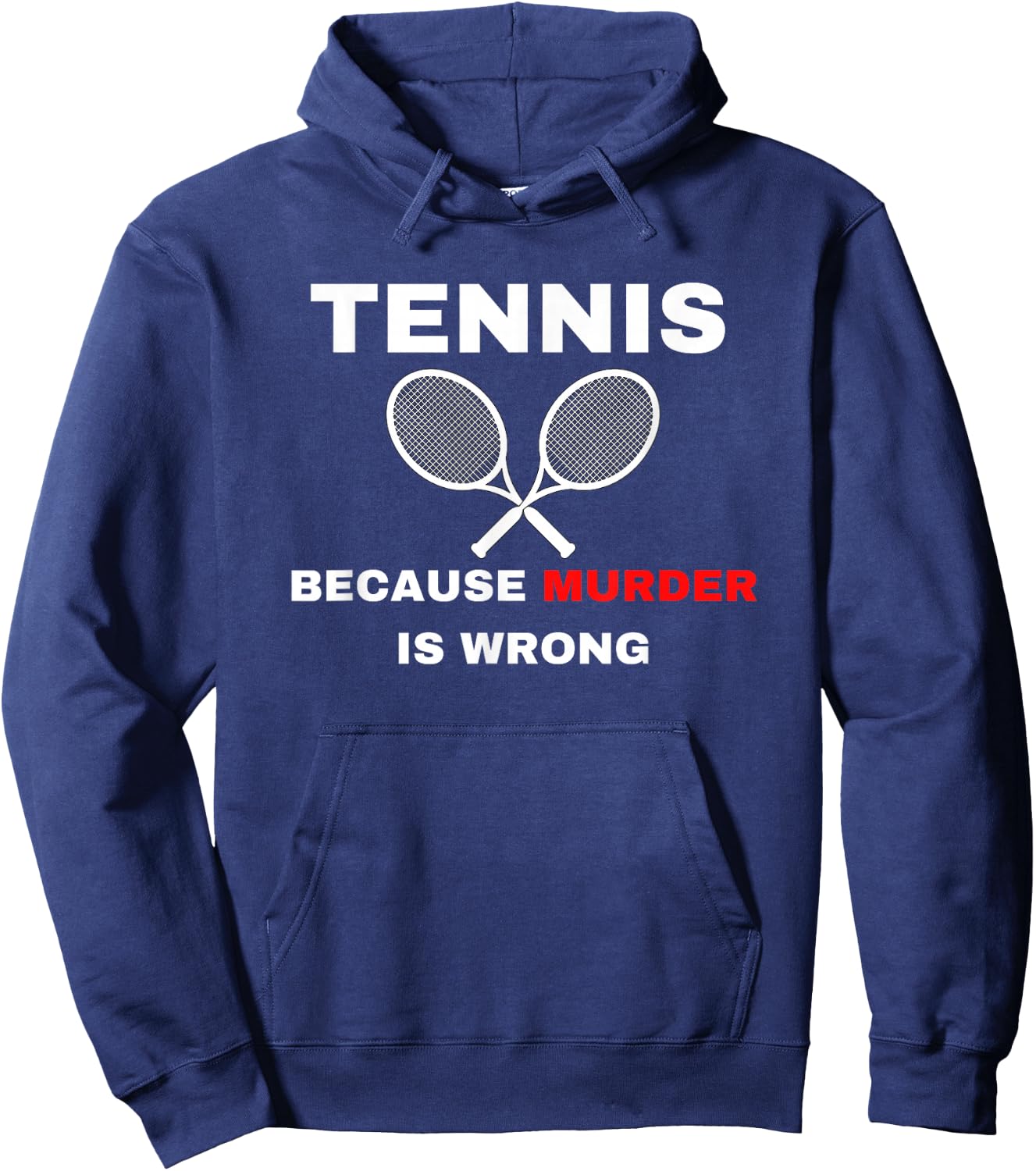 Tennis because Murder is Wrong Funny Tennis Lovers Hoodie - Hoodie | Navy