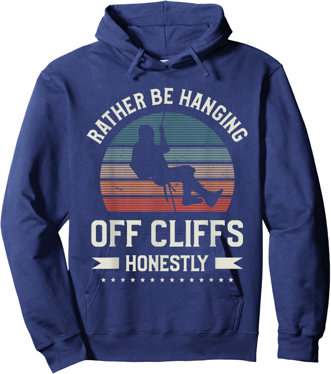 Rather Be Hanging Off Cliffs Honestly Rappelling Hoodie - Hoodie | Navy