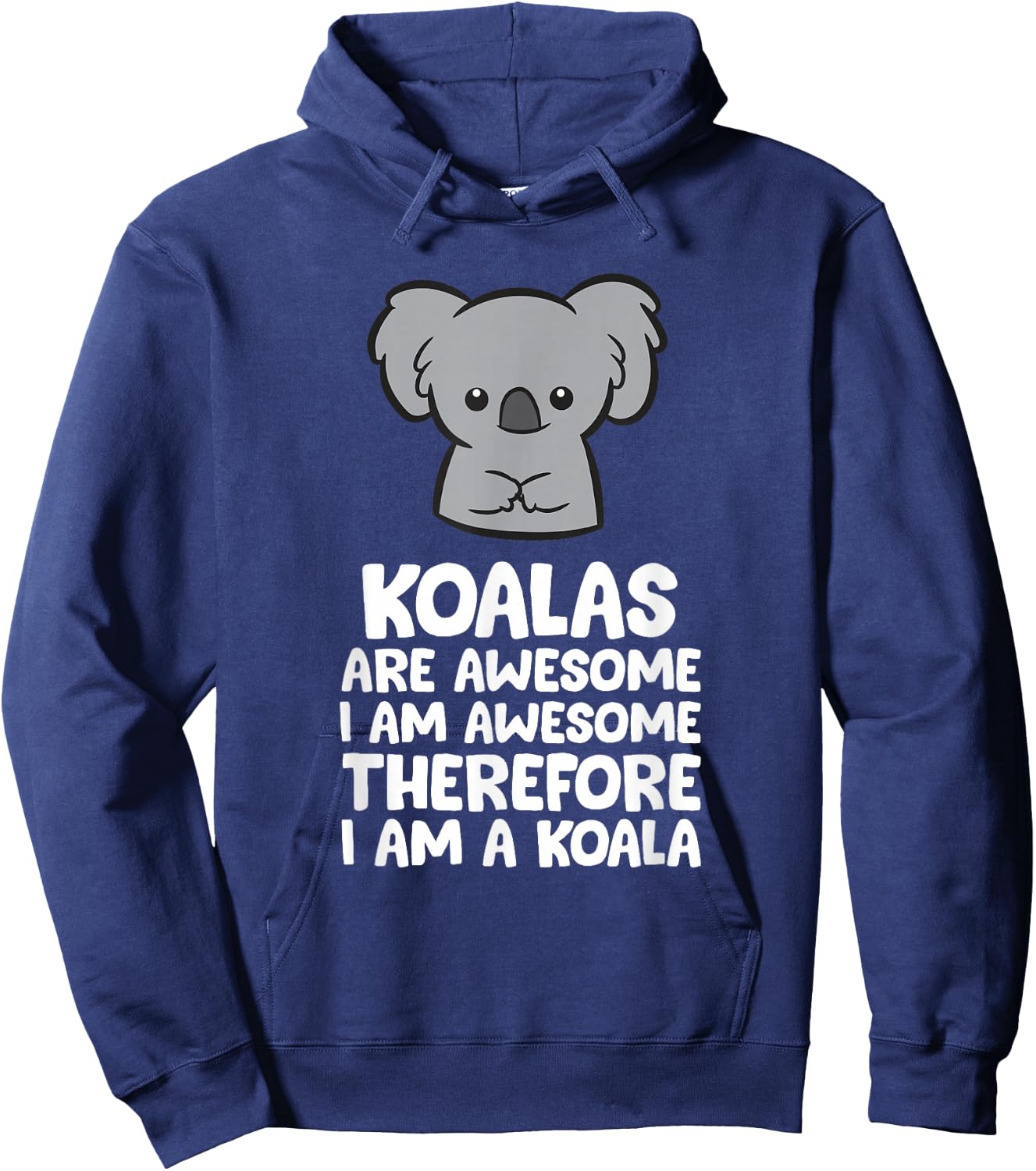 Koalas are Awesome. I'm Awesome Therefore I'm a Koala Hoodie - Hoodie | Navy