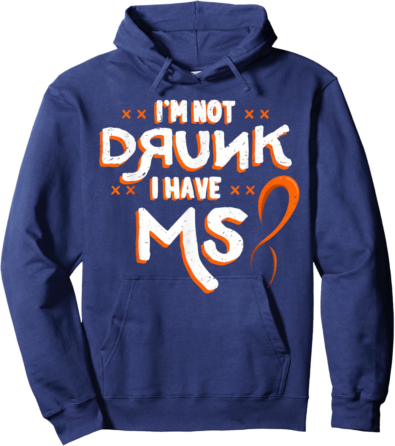 I'm Not Drunk I Have MS Multiple Sclerosis Hoodie - Hoodie | Navy