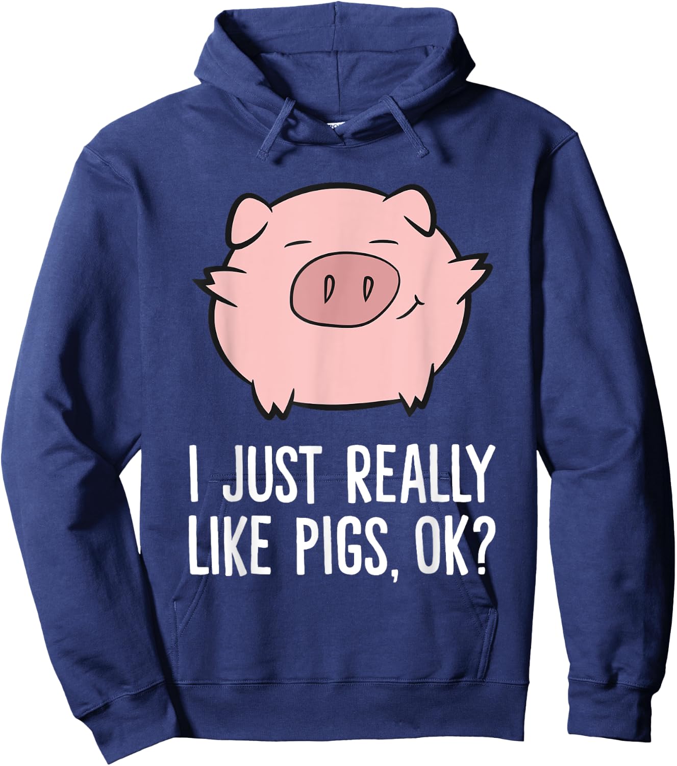 Pigs Lover I Just Really Like Pigs, OK? Cute Pigs Hoodie - Hoodie | Navy