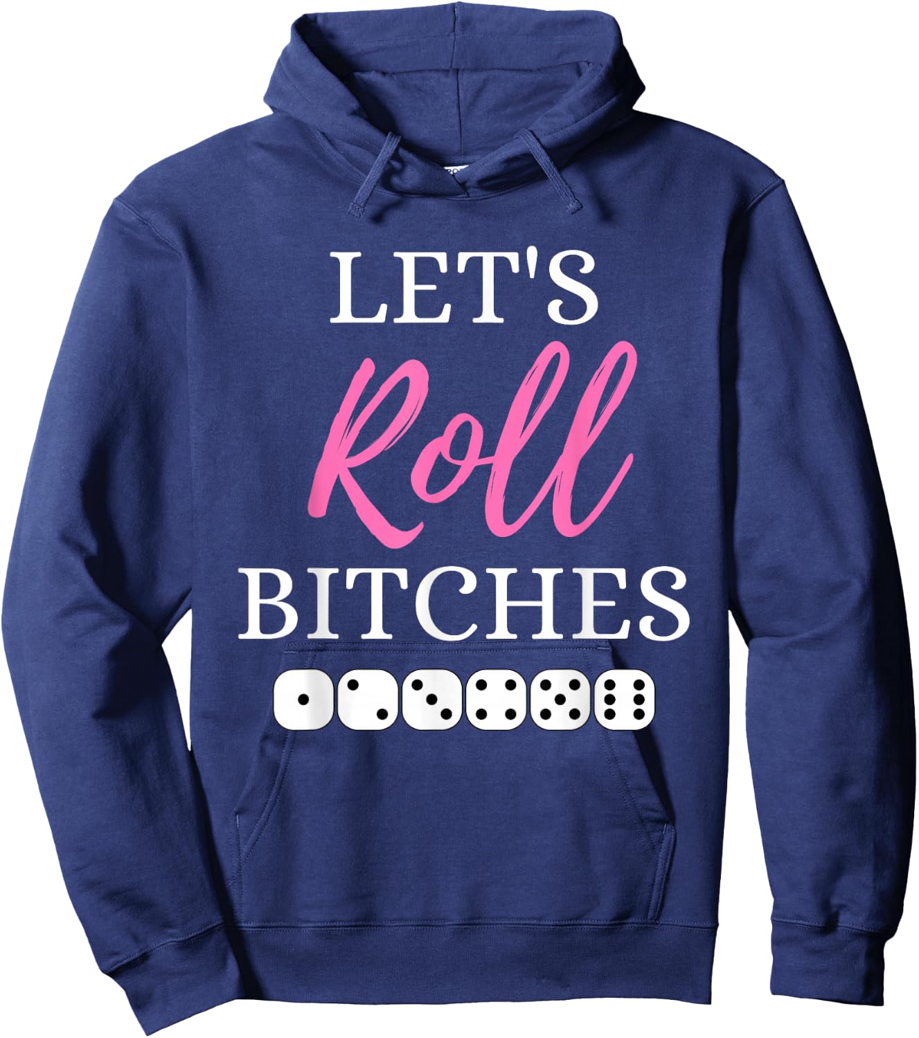 Let's Roll Bitches Funny Player Bunco Dice Game Party Night Hoodie - Hoodie | Navy